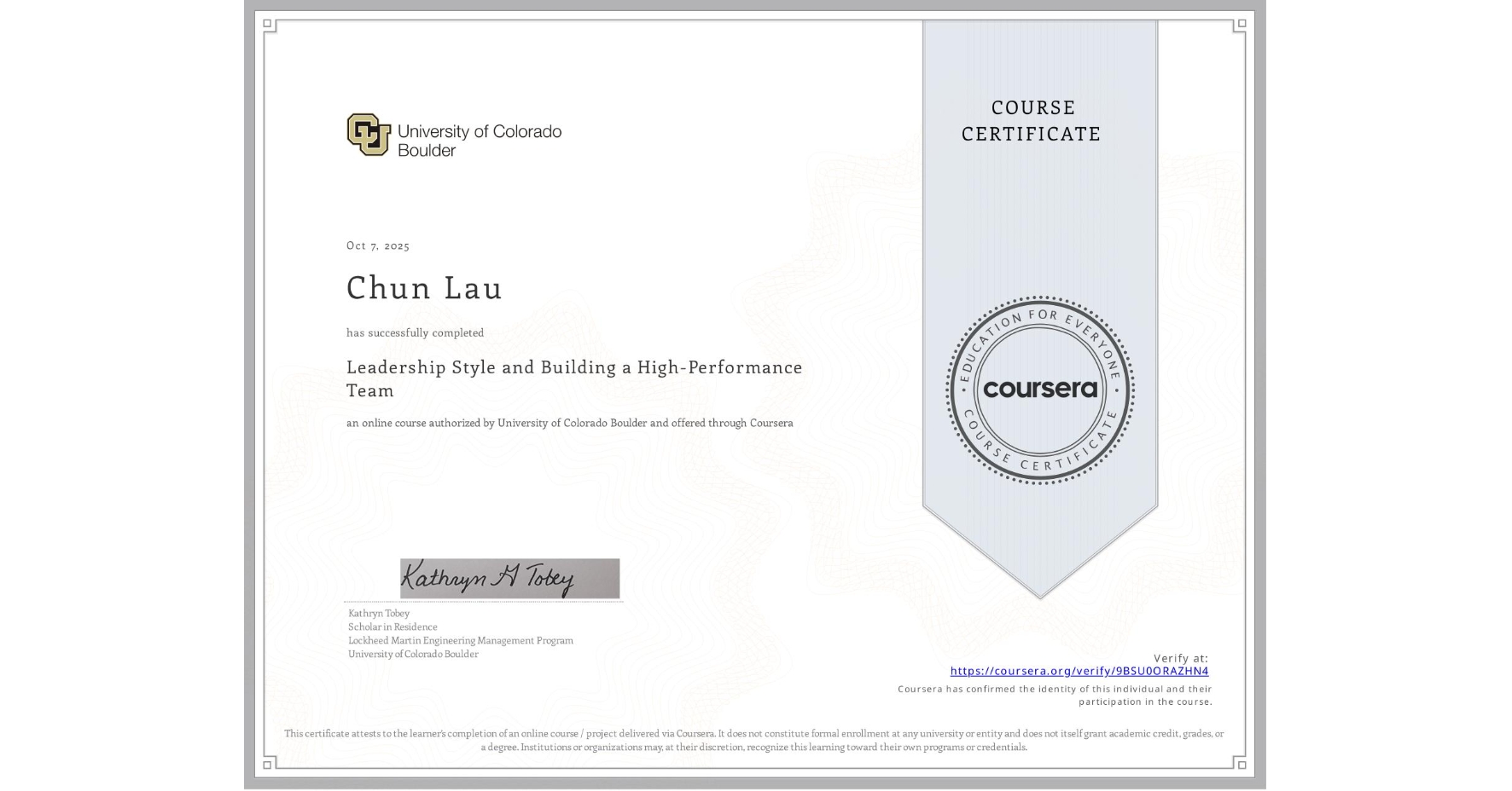 View certificate for Chun Lau, Leadership Style and Building a High-Performance Team, an online non-credit course authorized by University of Colorado Boulder and offered through Coursera