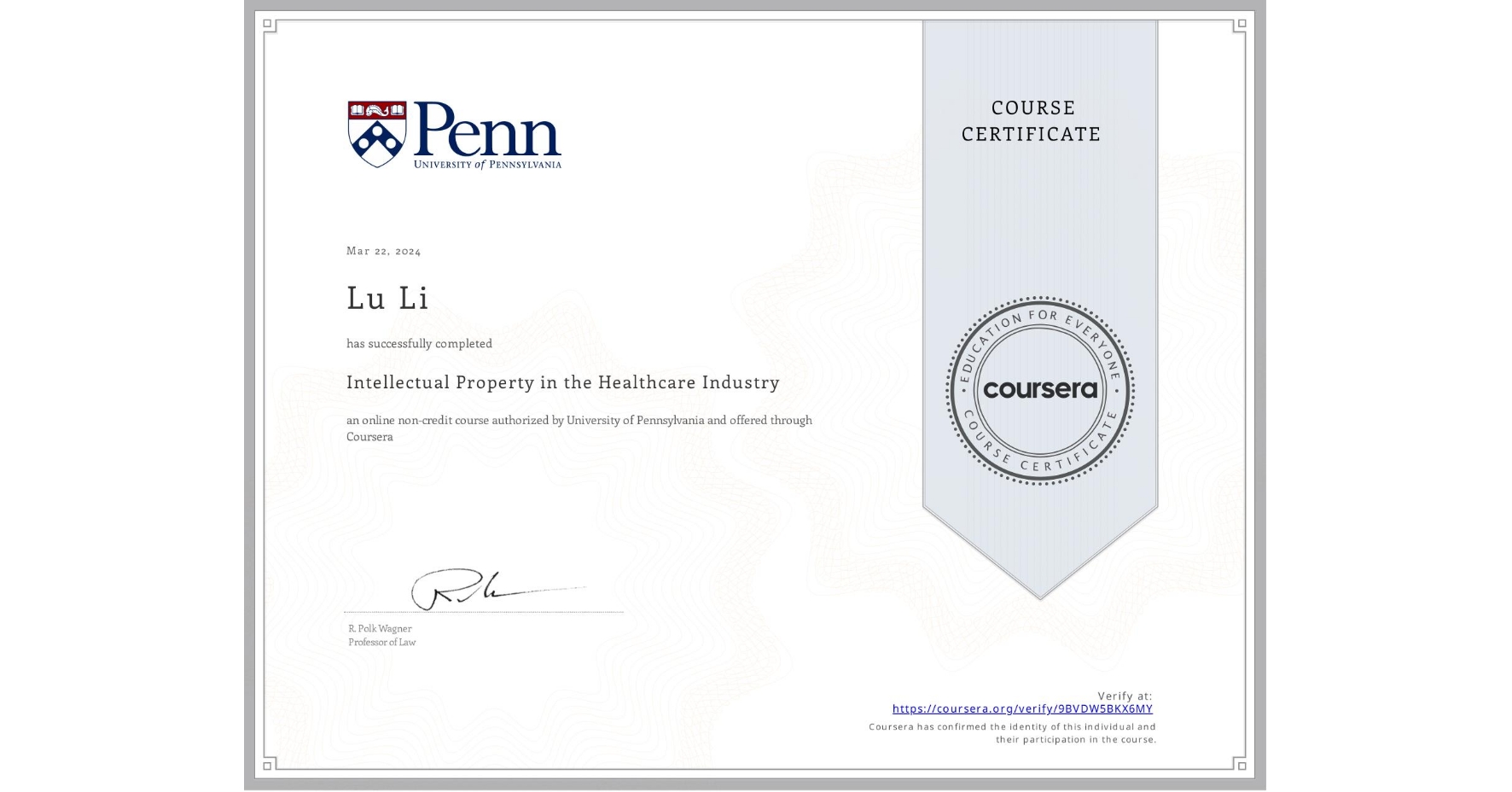 View certificate for Lu Li, Intellectual Property in the Healthcare Industry, an online non-credit course authorized by University of Pennsylvania and offered through Coursera