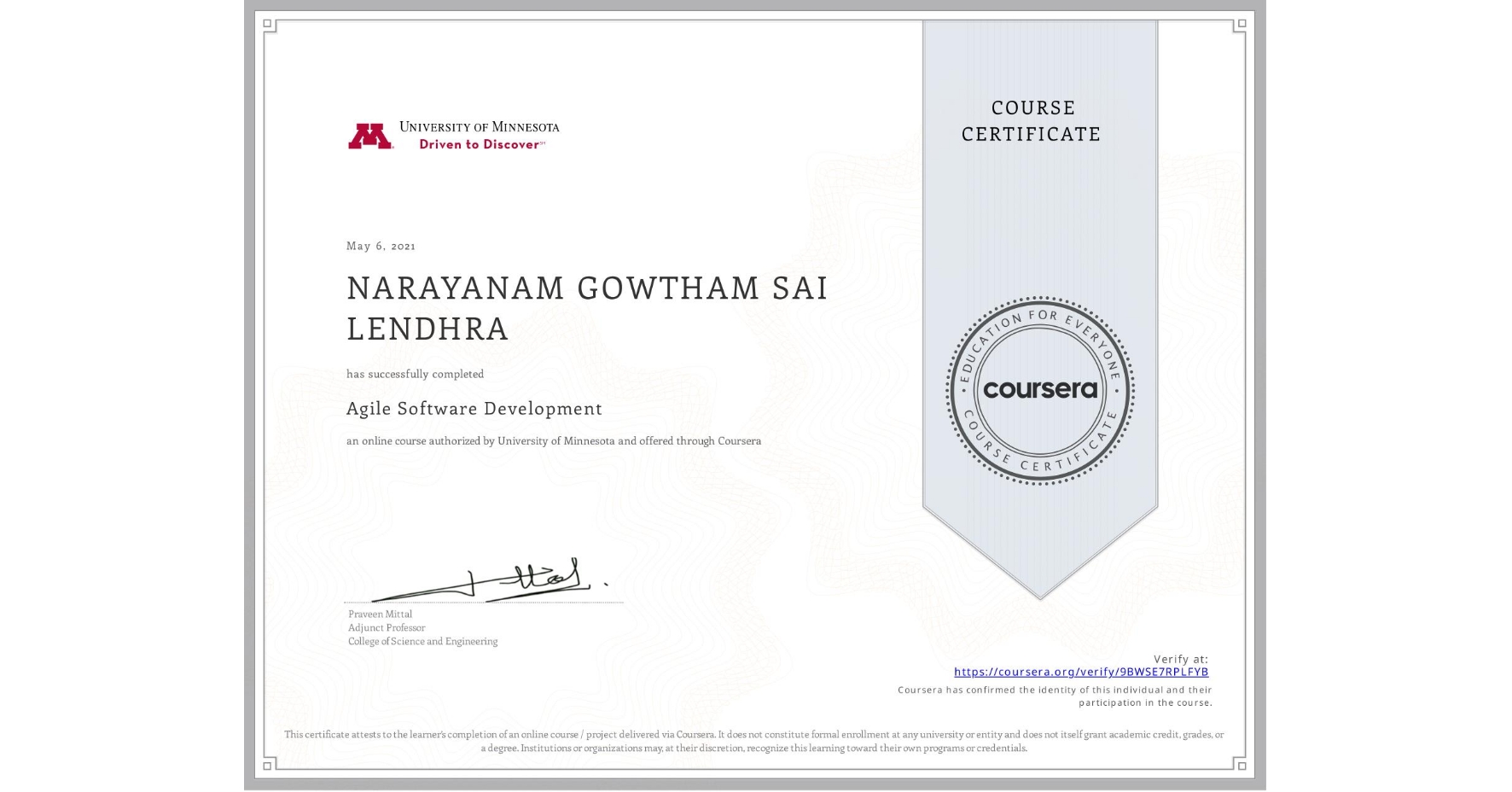 View certificate for NARAYANAM GOWTHAM SAI LENDHRA, Agile Software Development, an online non-credit course authorized by University of Minnesota and offered through Coursera