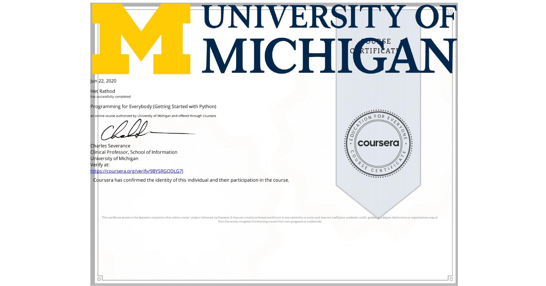 View certificate for Het Rathod, Programming for Everybody (Getting Started with Python), an online non-credit course authorized by University of Michigan and offered through Coursera