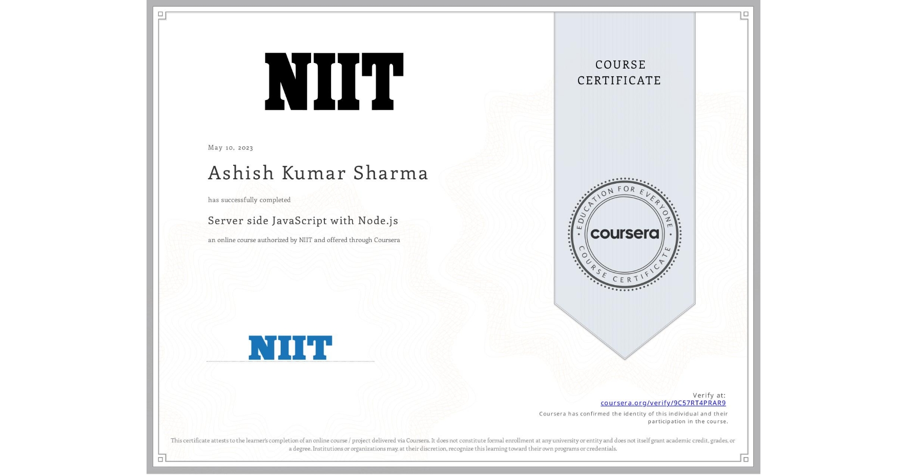 View certificate for Ashish Kumar Sharma , Server side JavaScript with Node.js, an online non-credit course authorized by NIIT and offered through Coursera