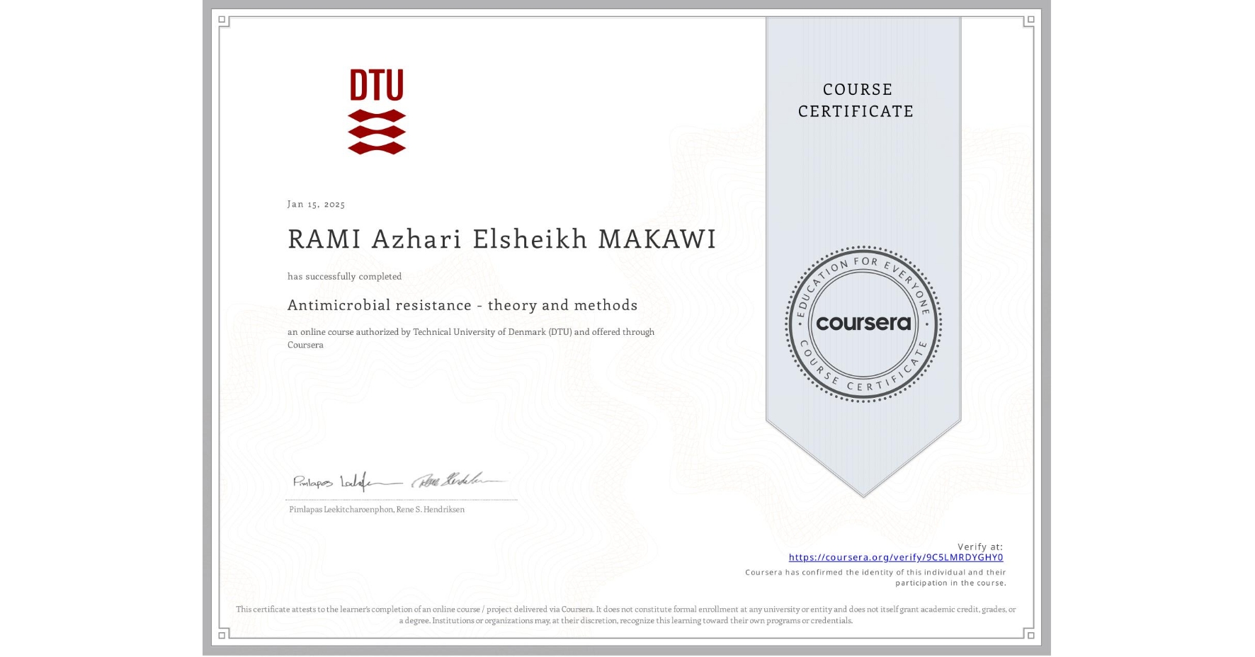 View certificate for RAMI Azhari Elsheikh MAKAWI, Antimicrobial resistance - theory and methods, an online non-credit course authorized by Technical University of Denmark (DTU) and offered through Coursera