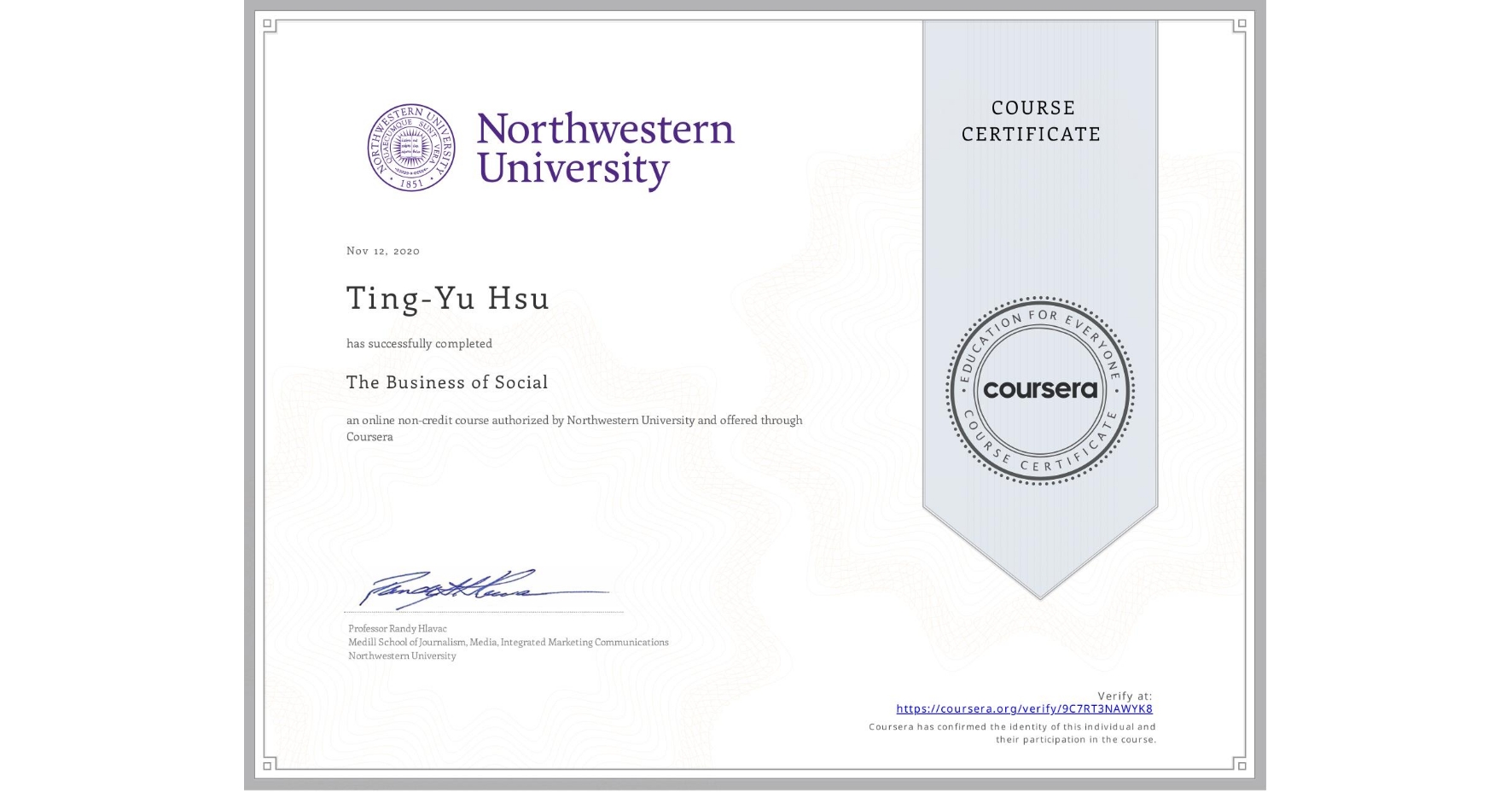 View certificate for Ting-Yu Hsu  , The Business of Social, an online non-credit course authorized by Northwestern University and offered through Coursera