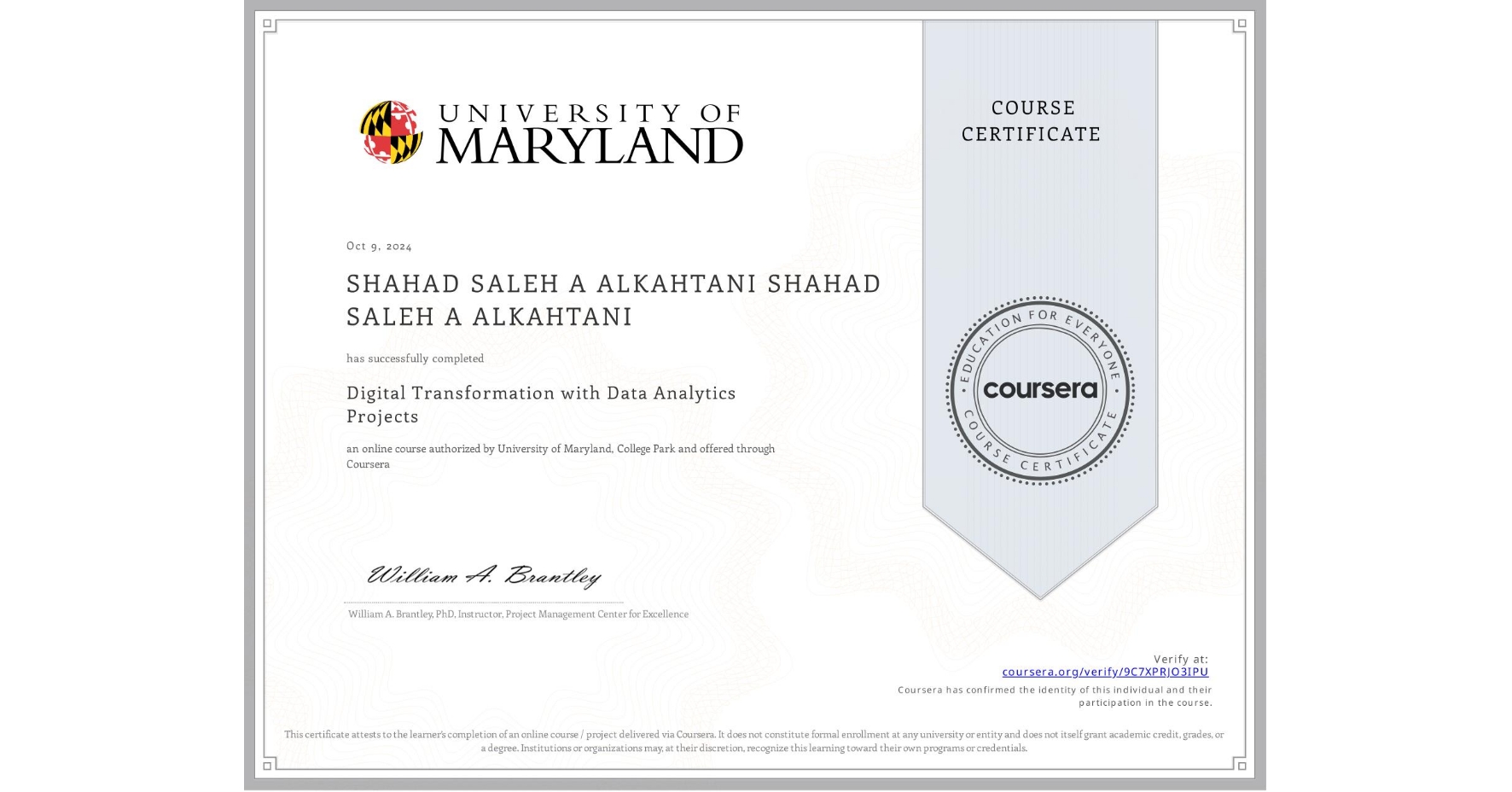 View certificate for SHAHAD SALEH A ALKAHTANI SHAHAD SALEH A ALKAHTANI, Digital Transformation with Data Analytics Projects, an online non-credit course authorized by University of Maryland, College Park and offered through Coursera