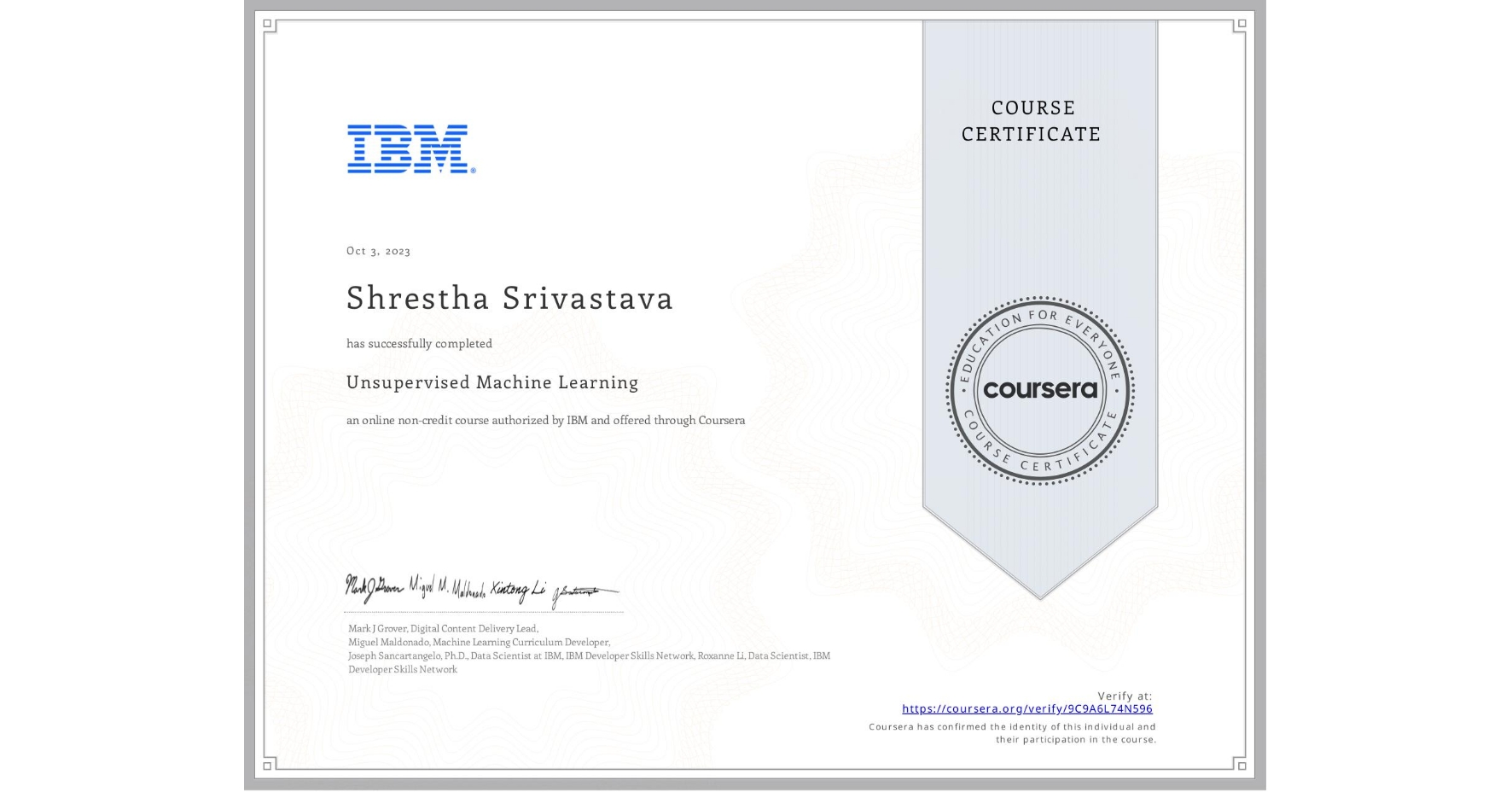 View certificate for Shrestha Srivastava,  Unsupervised Machine Learning, an online non-credit course authorized by IBM and offered through Coursera