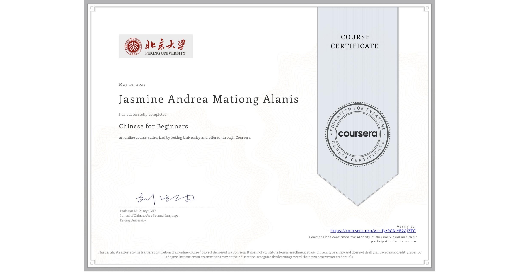 View certificate for Jasmine Andrea Mationg Alanis, Chinese for Beginners, an online non-credit course authorized by Peking University and offered through Coursera