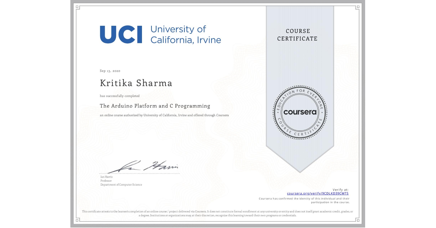 View certificate for Kritika Sharma, The Arduino Platform and C Programming, an online non-credit course authorized by University of California, Irvine and offered through Coursera