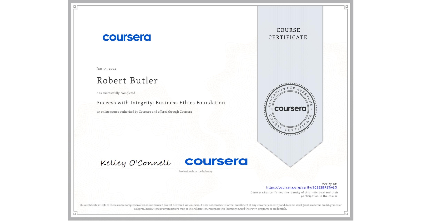 View certificate for Robert Butler, Success with Integrity: Business Ethics Foundation, an online non-credit course authorized by Coursera and offered through Coursera