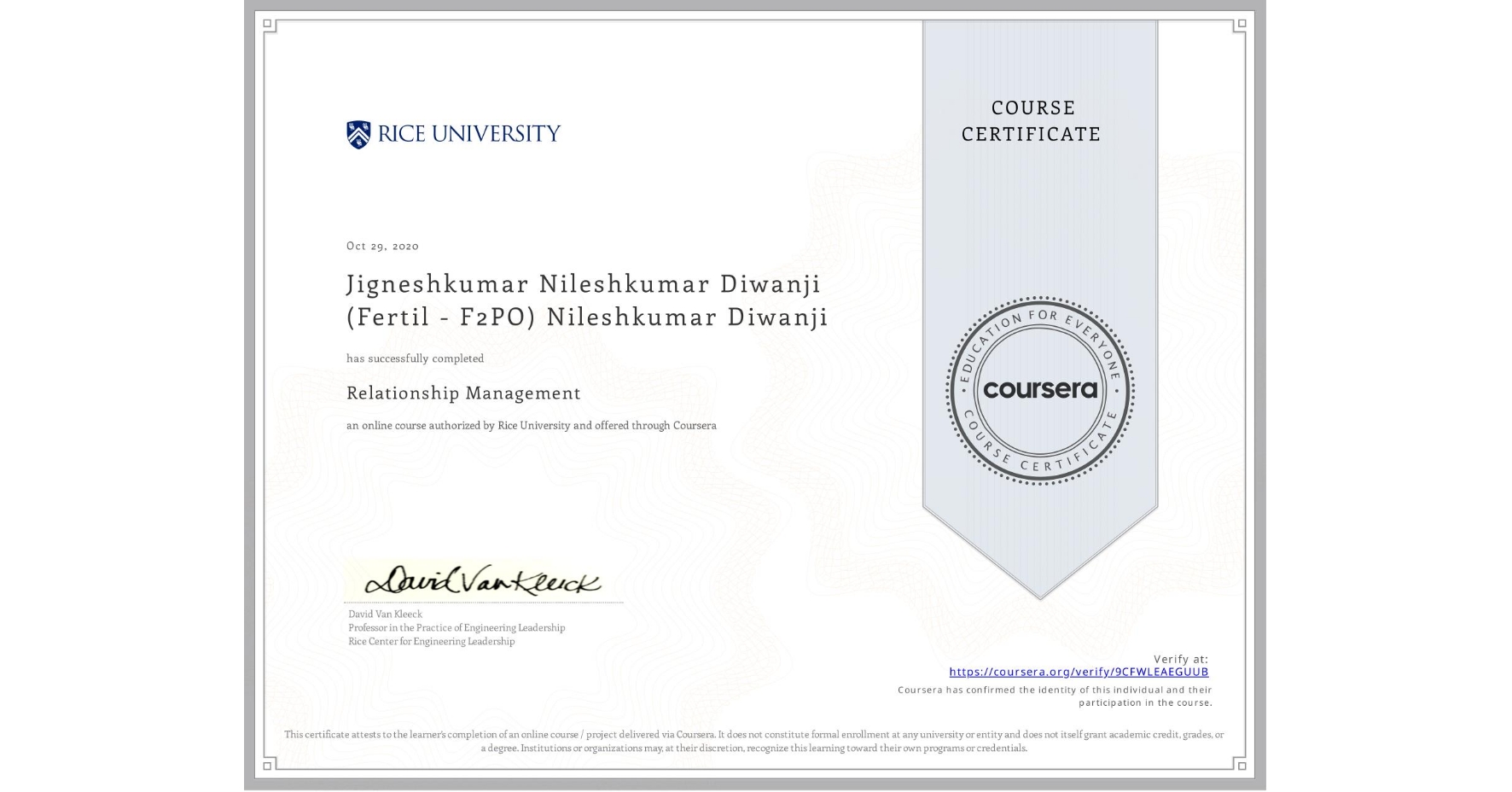View certificate for Jigneshkumar Nileshkumar Diwanji (Fertil - F2PO) Nileshkumar Diwanji, Relationship Management , an online non-credit course authorized by Rice University and offered through Coursera
