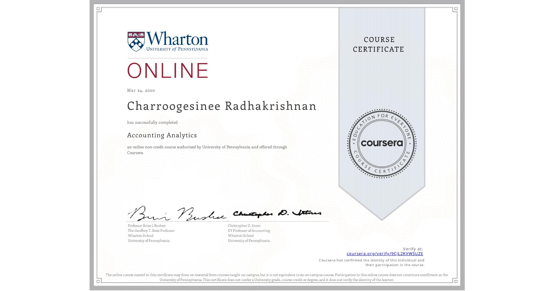 View certificate for Charroogesinee Radhakrishnan, Accounting Analytics, an online non-credit course authorized by University of Pennsylvania and offered through Coursera