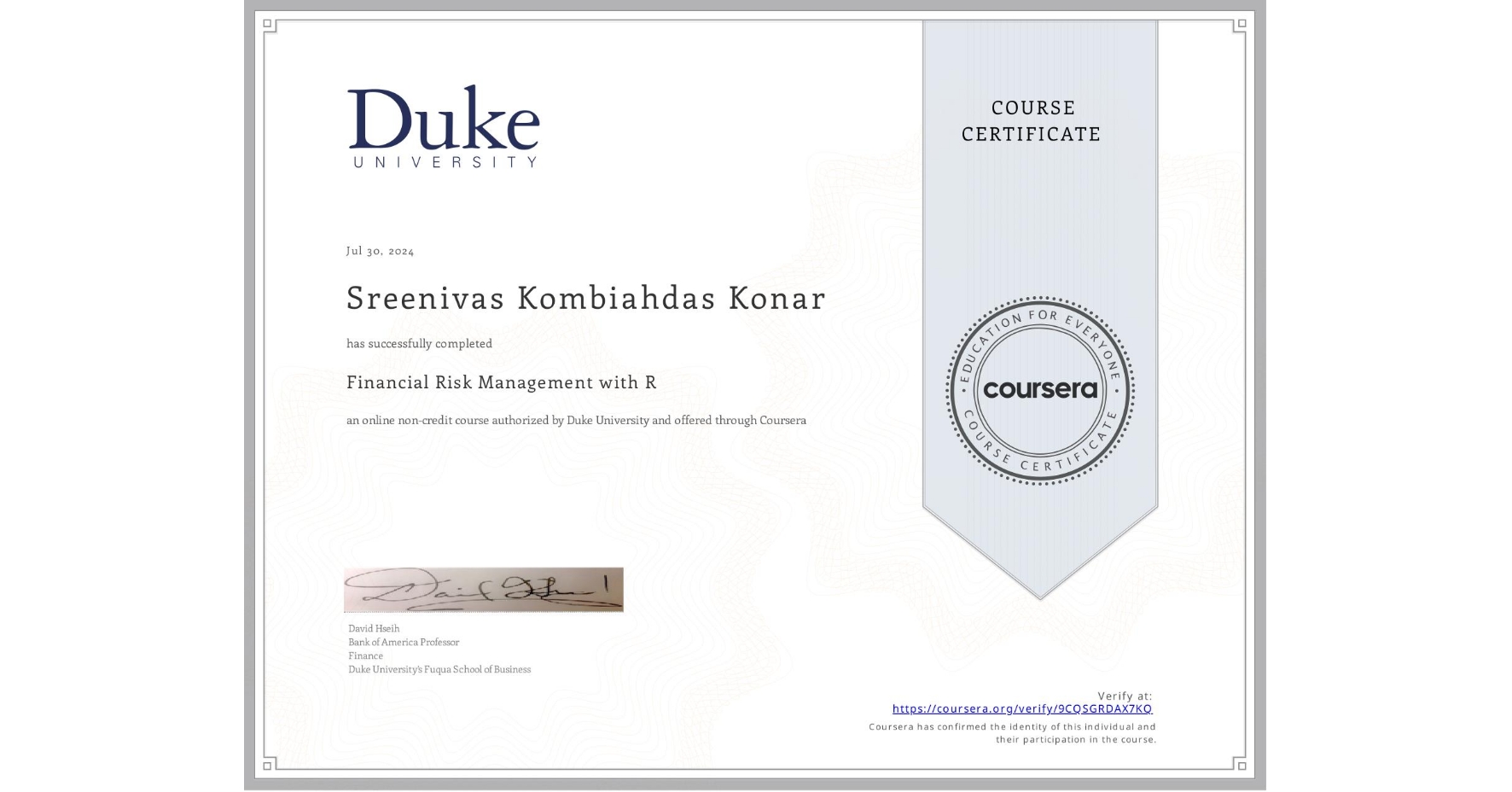 View certificate for Sreenivas Kombiahdas Konar, Financial Risk Management with R, an online non-credit course authorized by Duke University and offered through Coursera