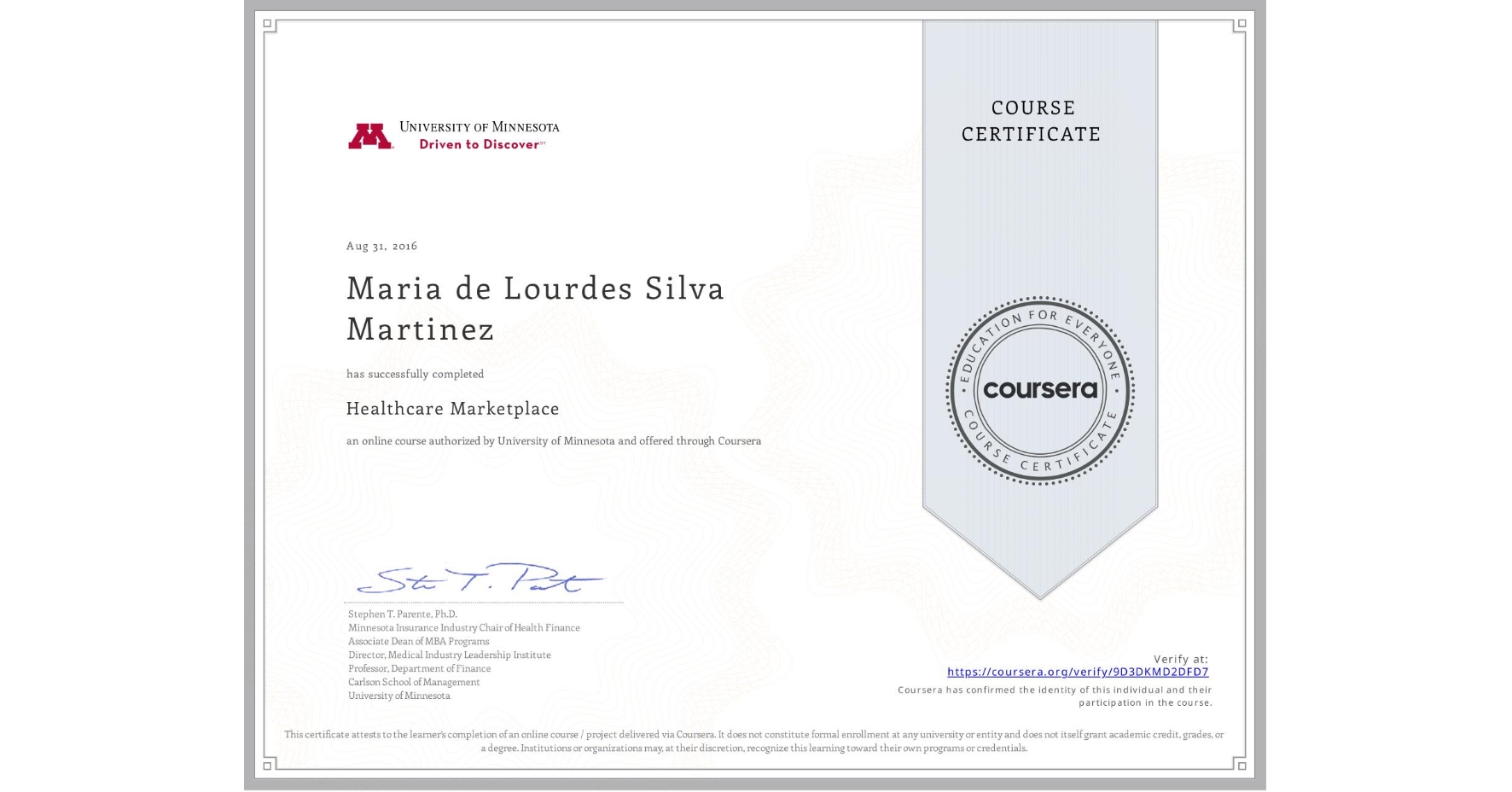 View certificate for Maria de Lourdes  Silva Martinez, Healthcare Marketplace, an online non-credit course authorized by University of Minnesota and offered through Coursera