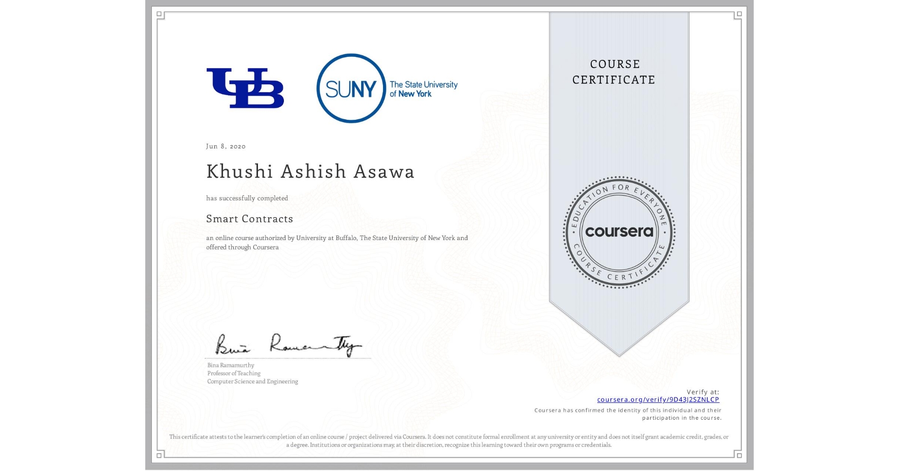 View certificate for Khushi Ashish Asawa, Smart Contracts, an online non-credit course authorized by University at Buffalo & The State University of New York and offered through Coursera