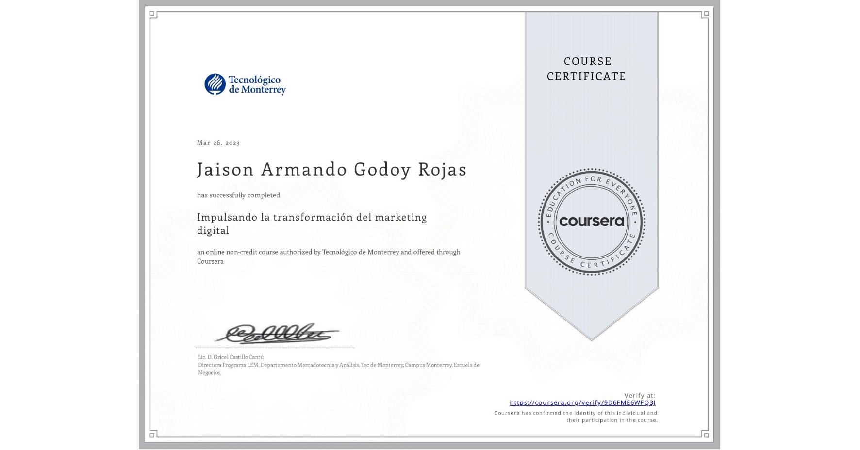 View certificate for Jaison Armando Godoy Rojas,  Impulsando la transformación del marketing digital, an online non-credit course authorized by Tecnológico de Monterrey and offered through Coursera