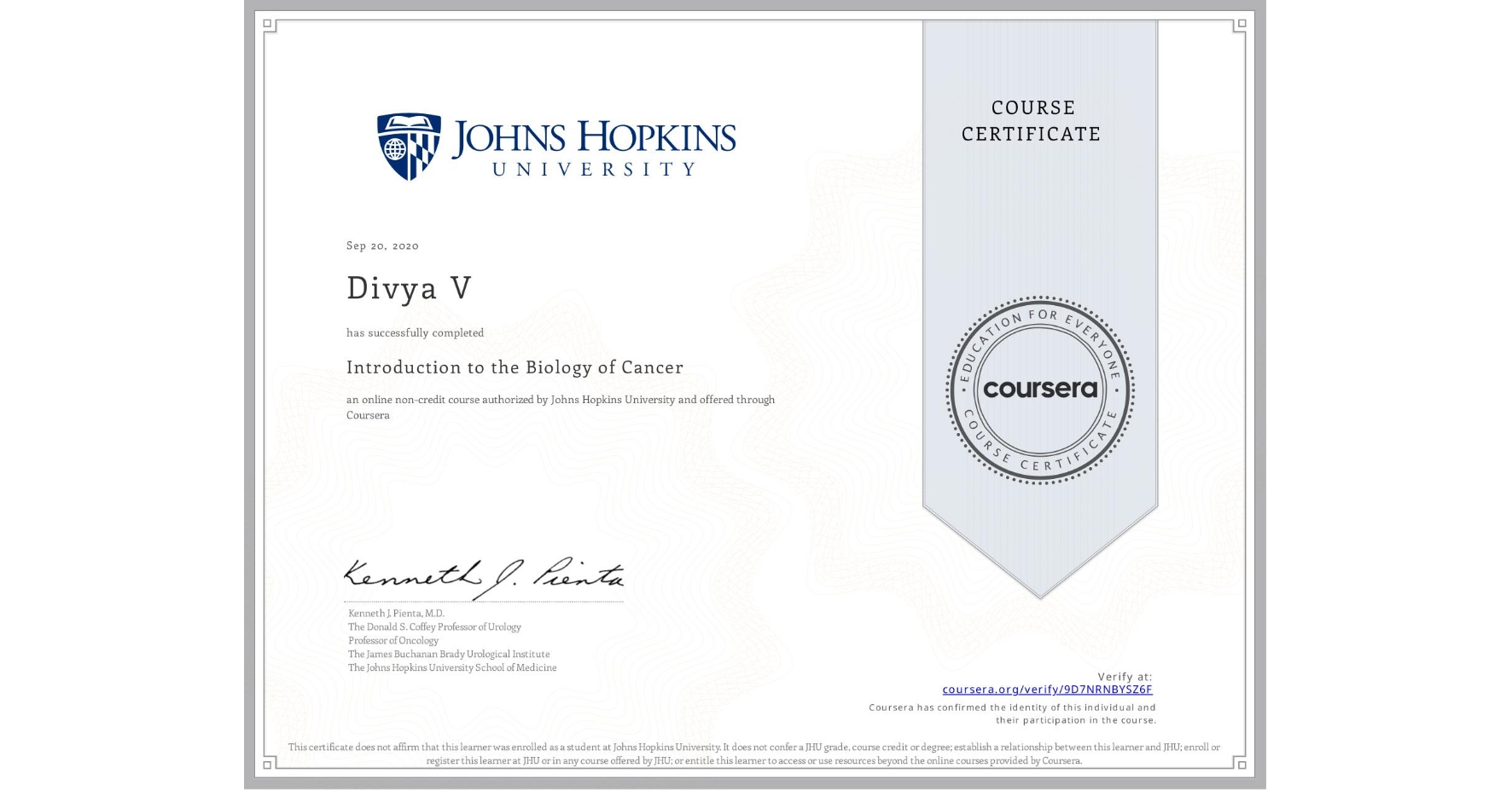 View certificate for Divya V, Introduction to the Biology of Cancer, an online non-credit course authorized by Johns Hopkins University and offered through Coursera
