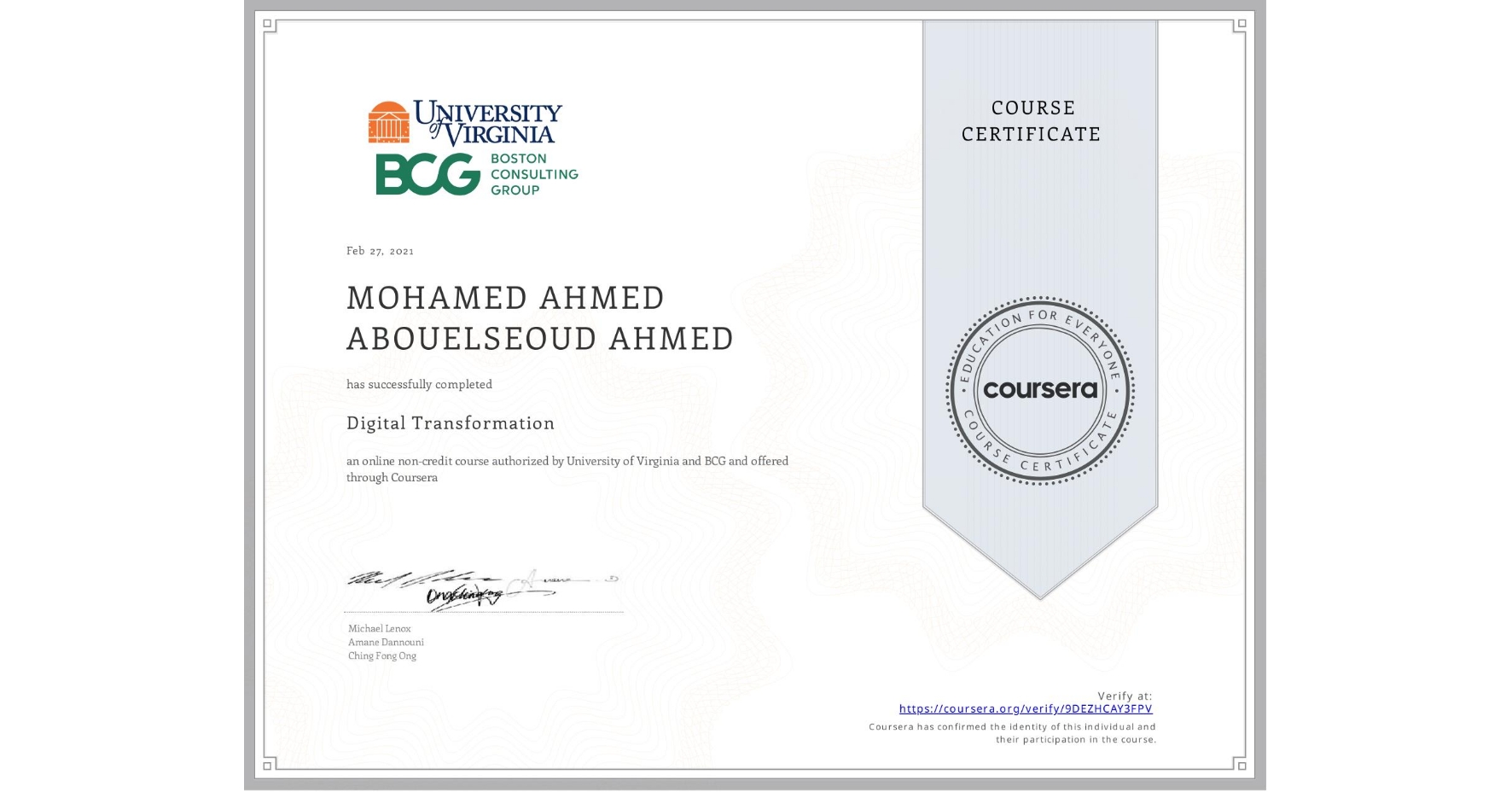 View certificate for MOHAMED AHMED ABOUELSEOUD  AHMED, Digital Transformation, an online non-credit course authorized by University of Virginia & BCG and offered through Coursera