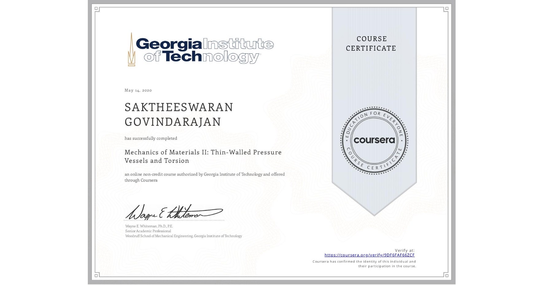 View certificate for SAKTHEESWARAN GOVINDARAJAN, Mechanics of Materials II: Thin-Walled Pressure Vessels and Torsion, an online non-credit course authorized by Georgia Institute of Technology and offered through Coursera