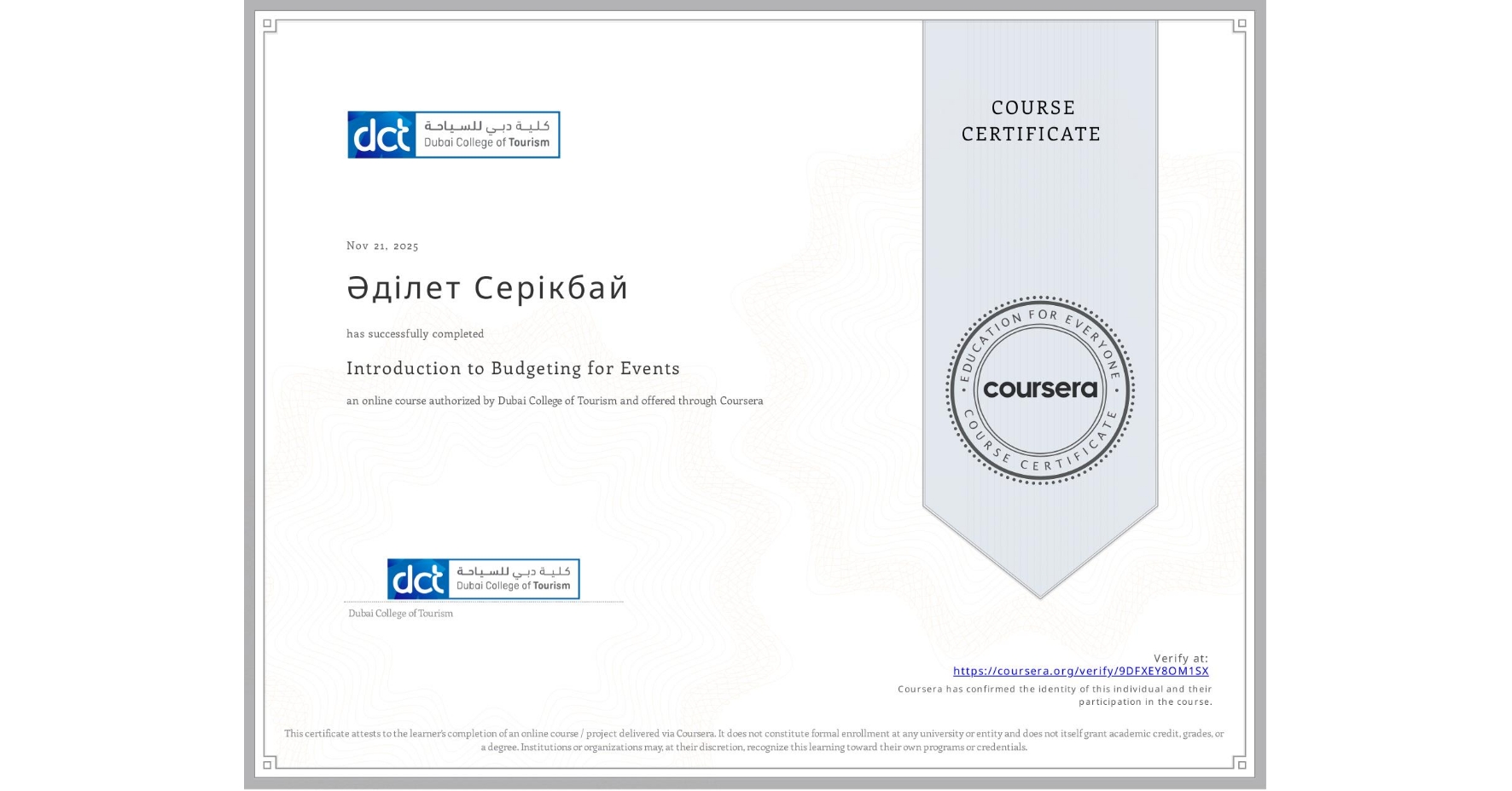 View certificate for Әділет Серікбай, Introduction to Budgeting for Events , an online non-credit course authorized by Dubai College of Tourism and offered through Coursera