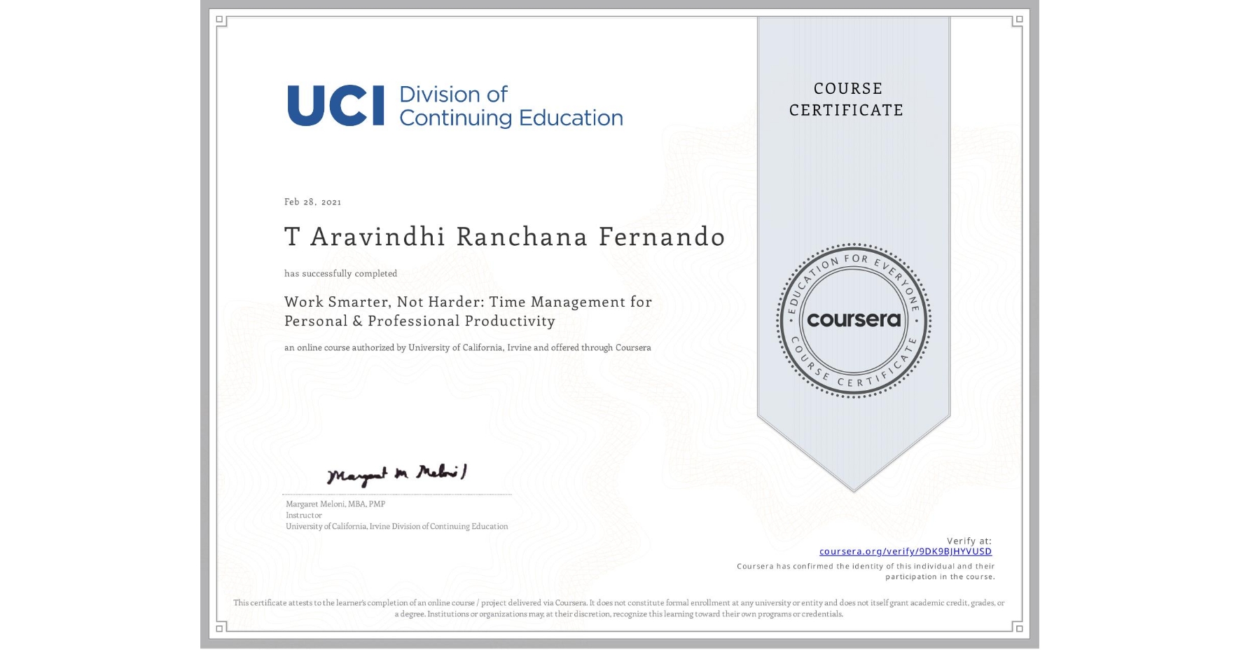 View certificate for T Aravindhi Ranchana Fernando, Work Smarter, Not Harder: Time Management for Personal & Professional Productivity, an online non-credit course authorized by University of California, Irvine and offered through Coursera