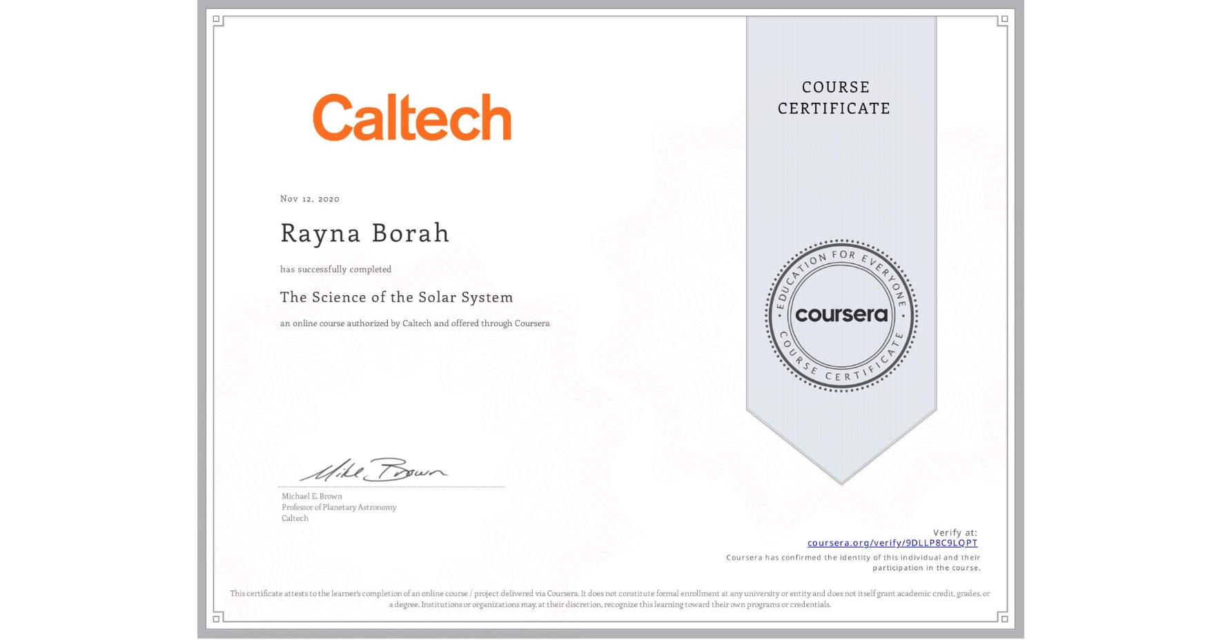 View certificate for Rayna Borah, The Science of the Solar System, an online non-credit course authorized by Caltech and offered through Coursera