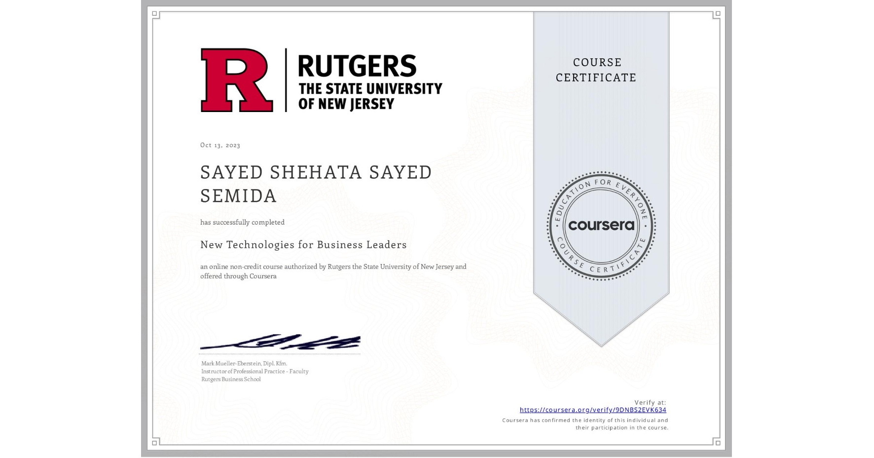 View certificate for SAYED SHEHATA SAYED  SEMIDA, New Technologies for Business Leaders, an online non-credit course authorized by Rutgers the State University of New Jersey and offered through Coursera