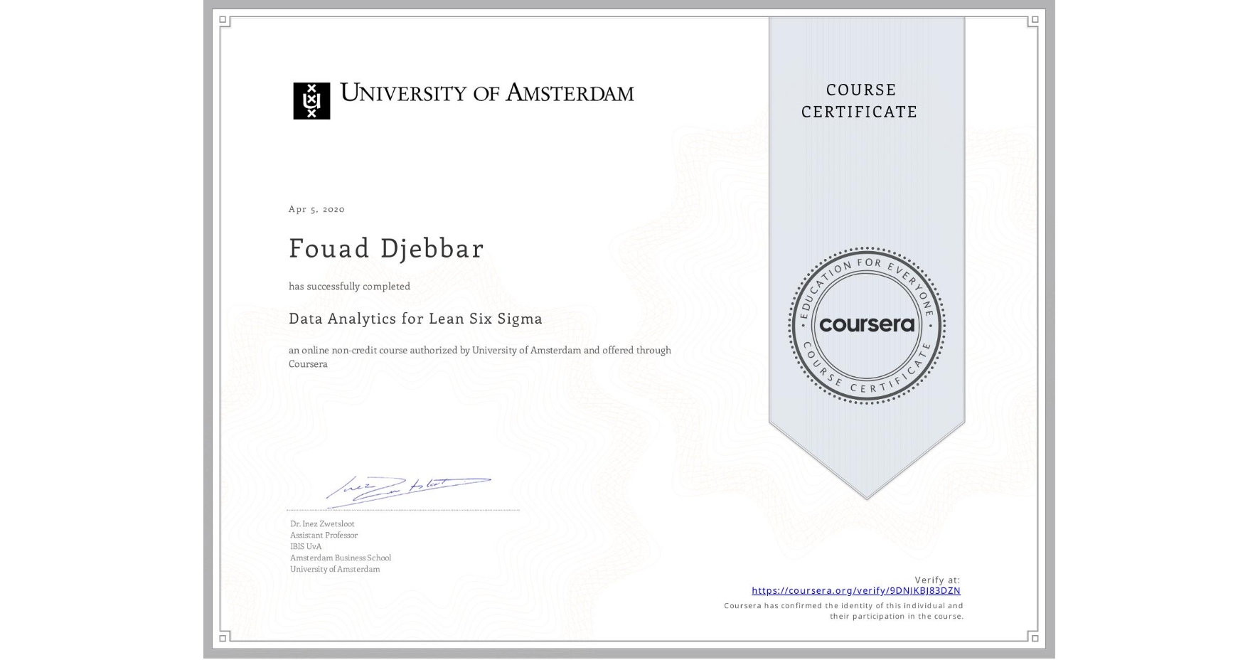 View certificate for Fouad Djebbar, Data Analytics for Lean Six Sigma, an online non-credit course authorized by University of Amsterdam and offered through Coursera