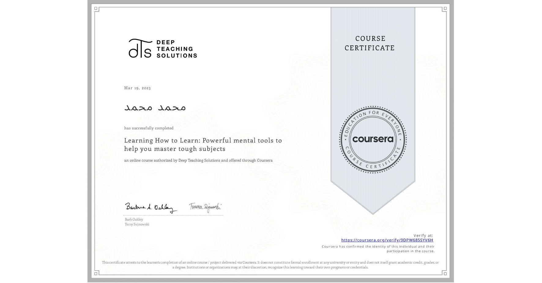 View certificate for محمد محمد, Learning How to Learn: Powerful mental tools to help you master tough subjects, an online non-credit course authorized by Deep Teaching Solutions and offered through Coursera