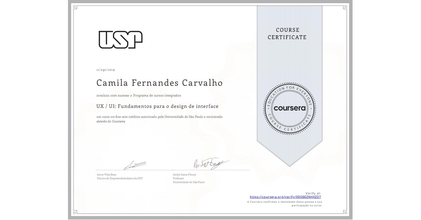 View certificate for Camila Fernandes Carvalho, UX / UI: Fundamentos para o design de interface, an online non-credit course authorized by Universidade de São Paulo and offered through Coursera