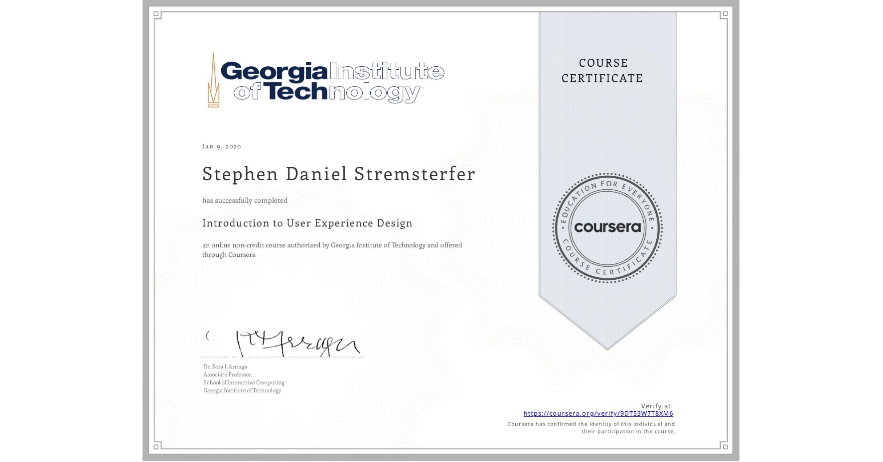 View certificate for Stephen Daniel Stremsterfer, Introduction to User Experience Design , an online non-credit course authorized by Georgia Institute of Technology and offered through Coursera