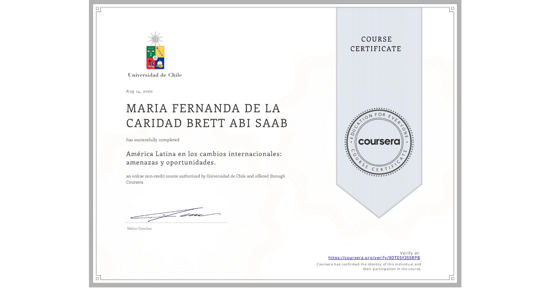 View certificate for MARIA FERNANDA DE LA CARIDAD  BRETT ABI SAAB, América Latina en los cambios internacionales: amenazas y oportunidades. , an online non-credit course authorized by Universidad de Chile and offered through Coursera