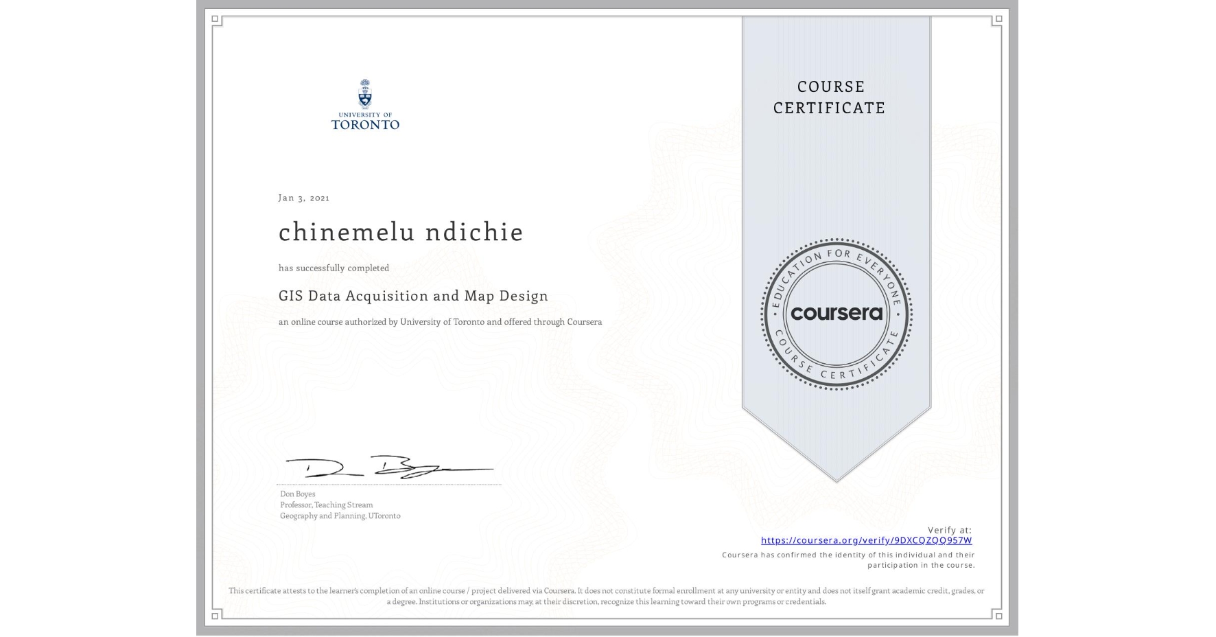 View certificate for chinemelu ndichie, GIS Data Acquisition and Map Design, an online non-credit course authorized by University of Toronto and offered through Coursera