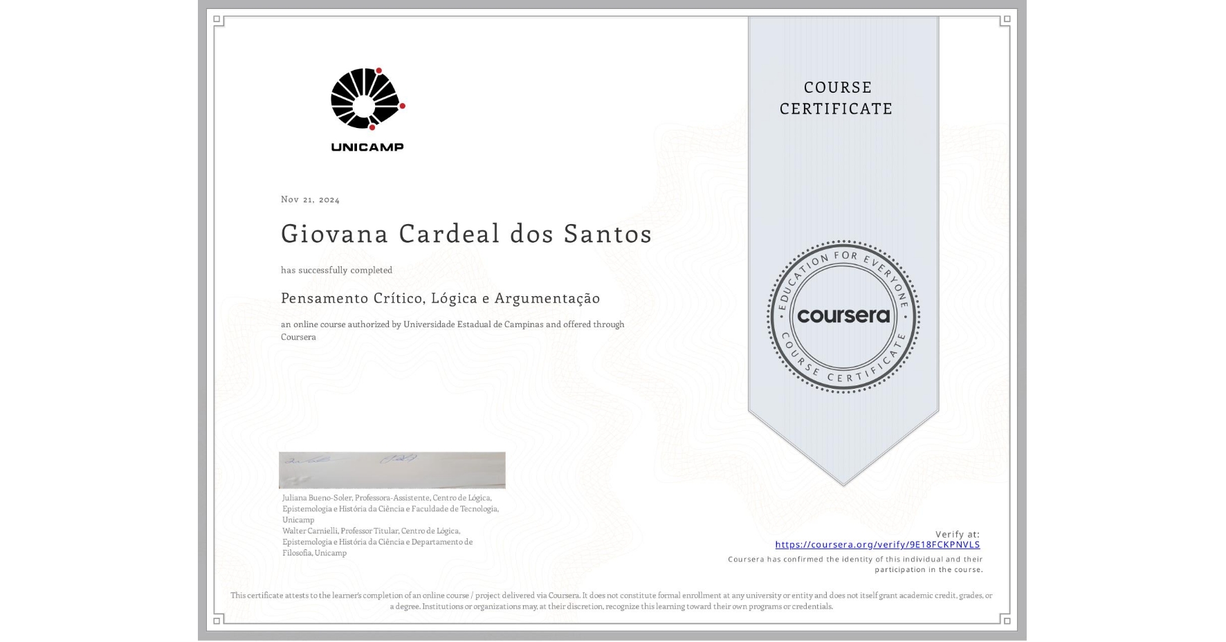 View certificate for Giovana Cardeal dos Santos, Pensamento Crítico, Lógica e Argumentação, an online non-credit course authorized by Universidade Estadual de Campinas and offered through Coursera