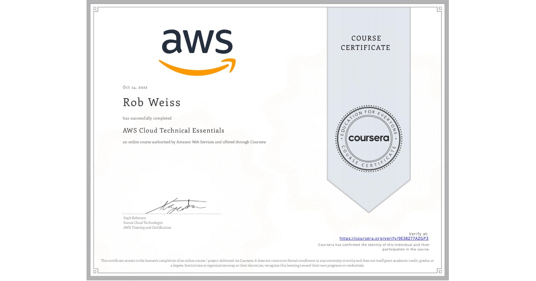 View certificate for Rob Weiss, AWS Cloud Technical Essentials, an online non-credit course authorized by Amazon Web Services and offered through Coursera