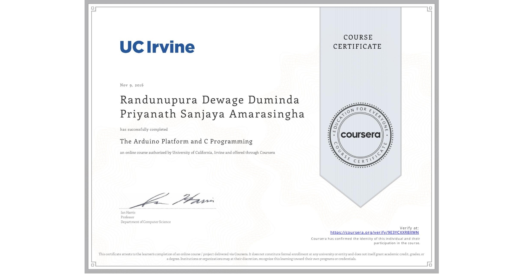 View certificate for Randunupura Dewage Duminda Priyanath Sanjaya  Amarasingha, The Arduino Platform and C Programming, an online non-credit course authorized by University of California, Irvine and offered through Coursera