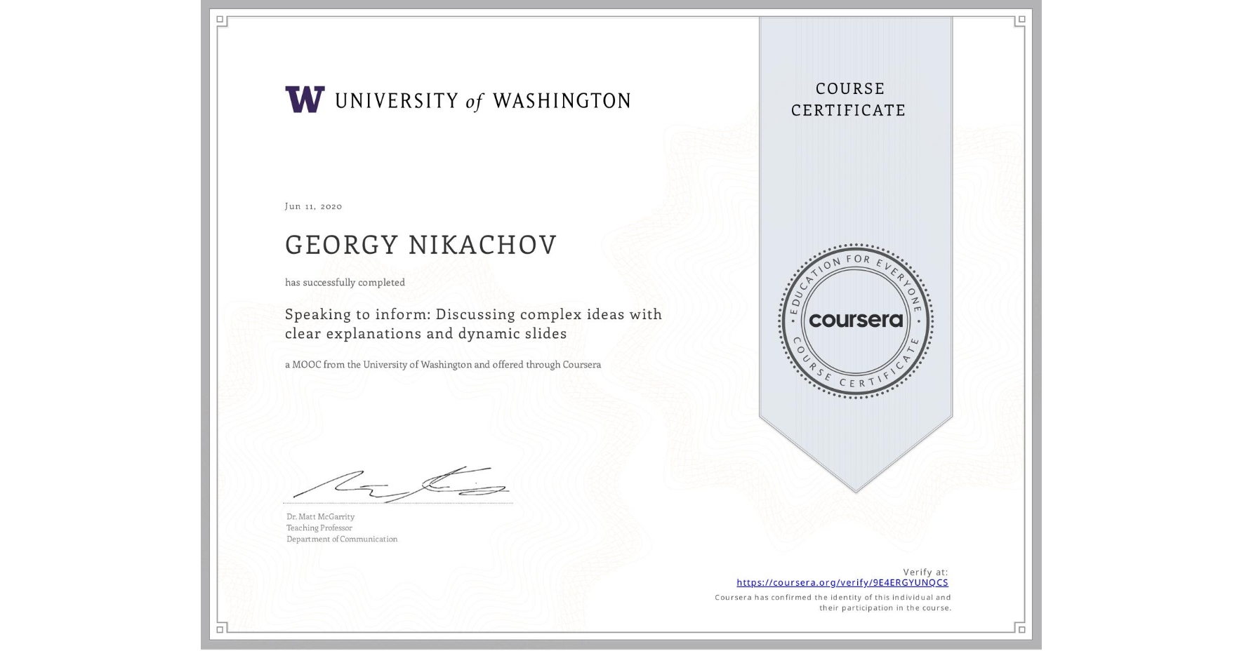 View certificate for GEORGY NIKACHOV, Speaking to inform:  Discussing complex ideas with clear explanations and dynamic slides, an online non-credit course authorized by University of Washington and offered through Coursera