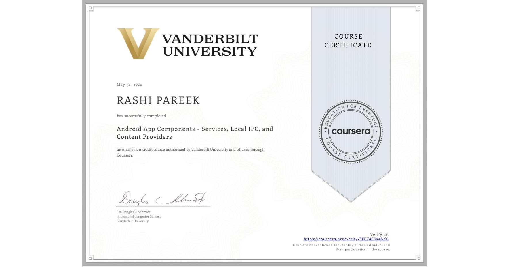 View certificate for RASHI PAREEK, Android App Components - Services, Local IPC, and Content Providers, an online non-credit course authorized by Vanderbilt University and offered through Coursera