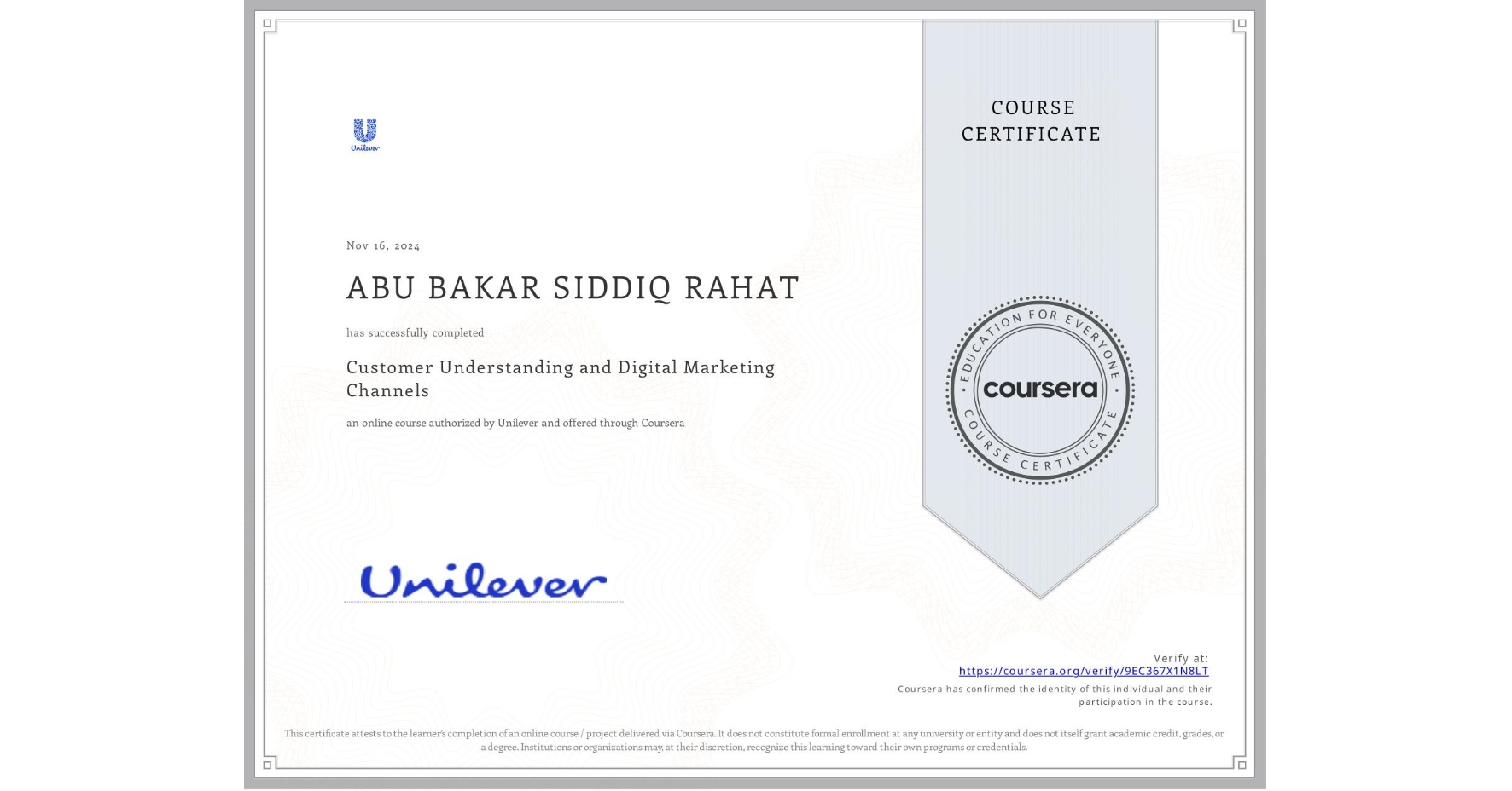 View certificate for ABU BAKAR SIDDIQ RAHAT, Customer Understanding and Digital Marketing Channels, an online non-credit course authorized by Unilever and offered through Coursera