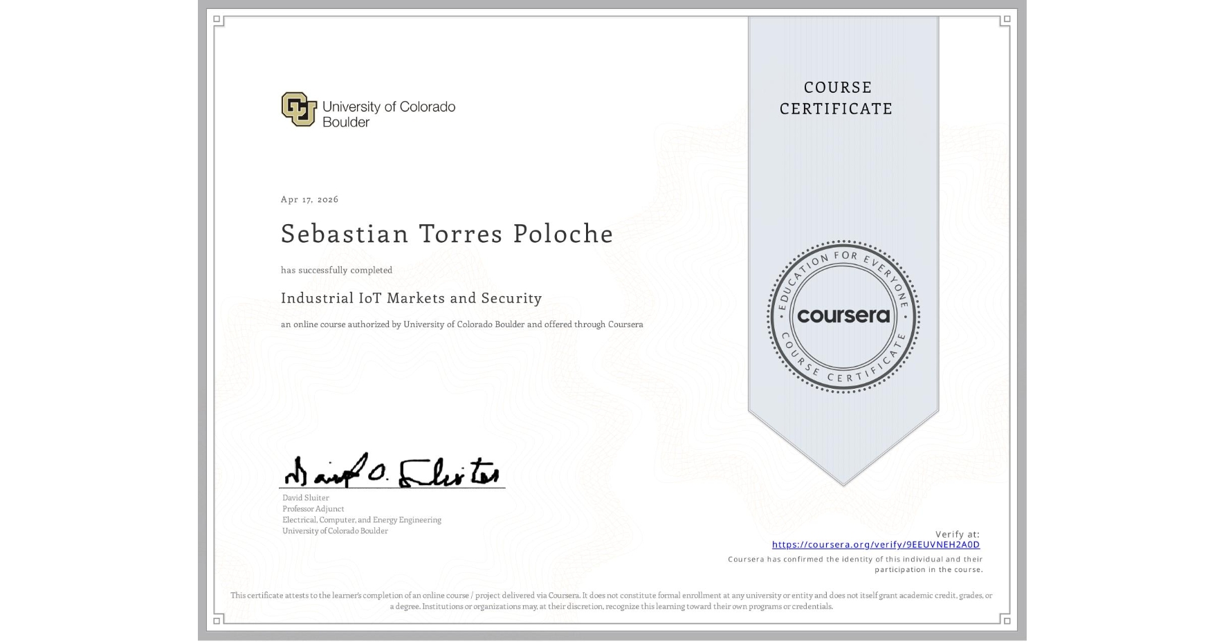 View certificate for Sebastian Torres Poloche, Industrial IoT Markets and Security, an online non-credit course authorized by University of Colorado Boulder and offered through Coursera