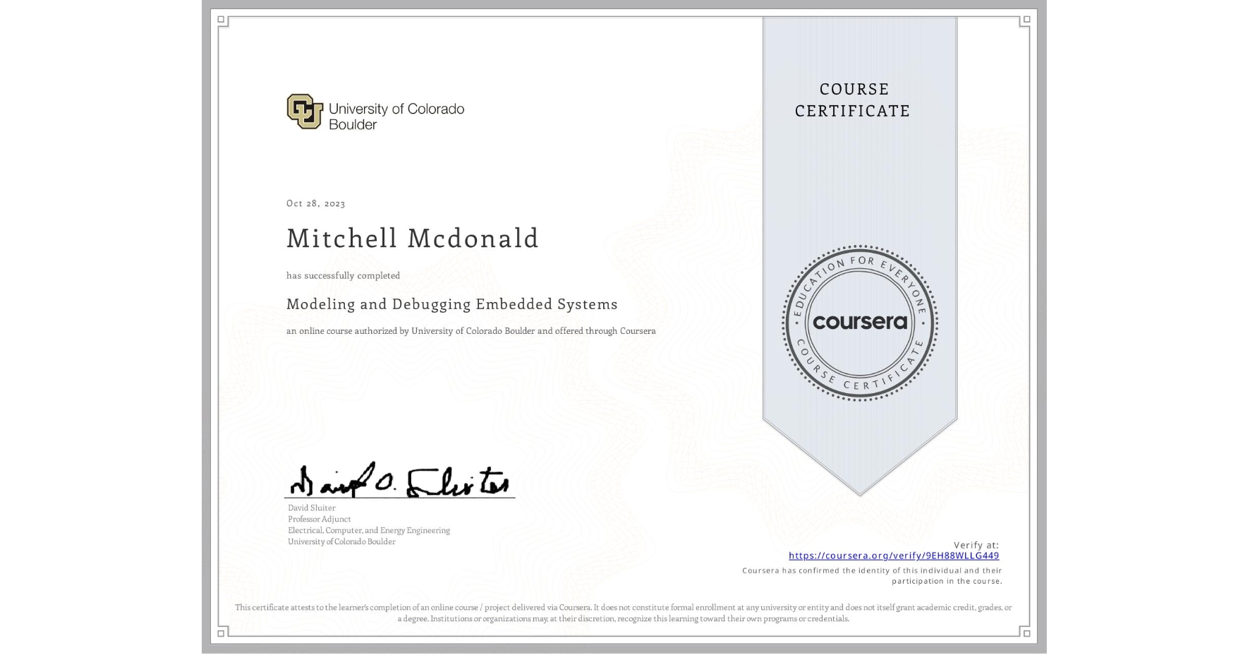 View certificate for Mitchell Mcdonald, Modeling and Debugging Embedded Systems, an online non-credit course authorized by University of Colorado Boulder and offered through Coursera