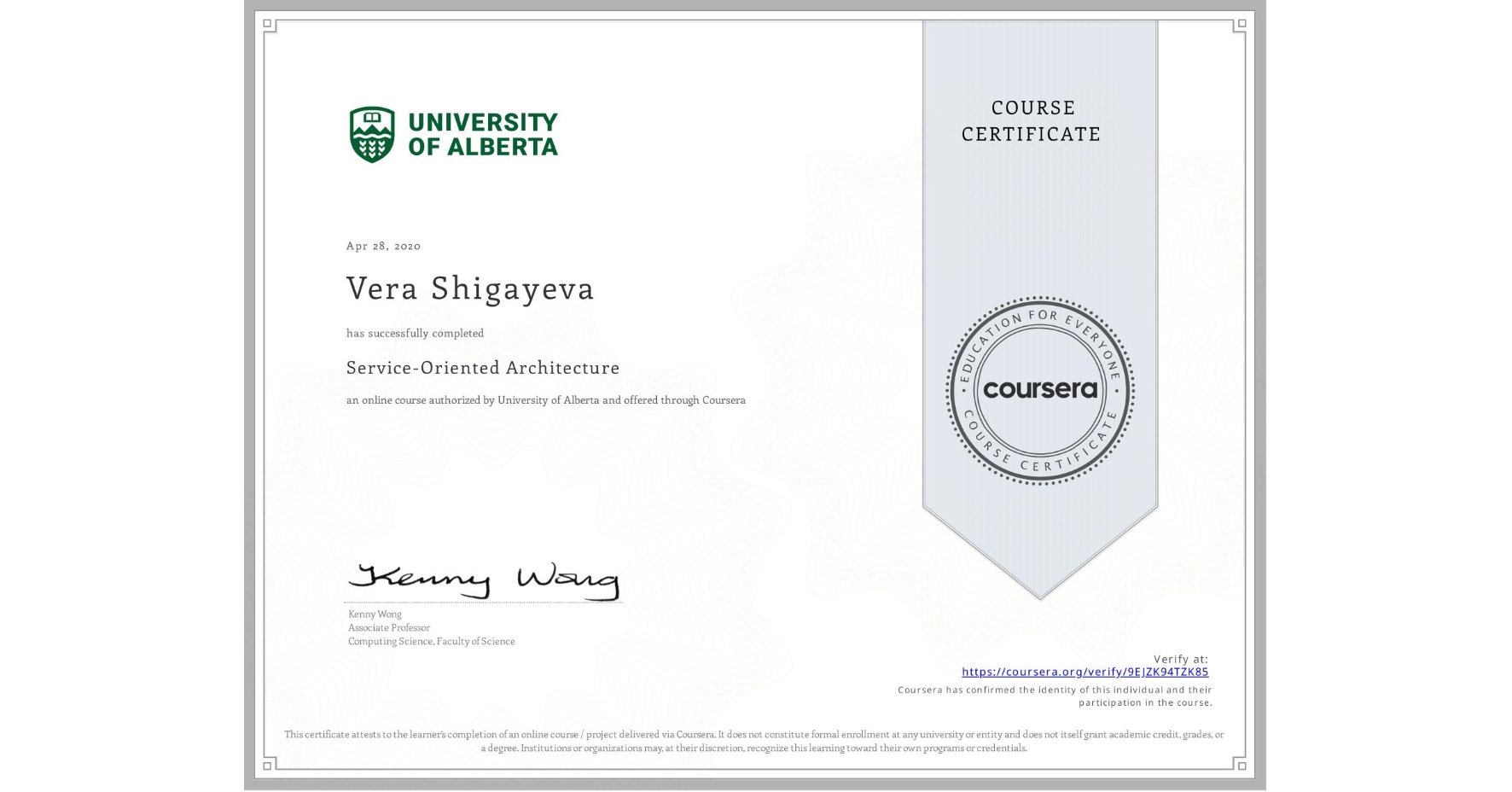 View certificate for Vera Shigayeva, Service-Oriented Architecture, an online non-credit course authorized by University of Alberta and offered through Coursera