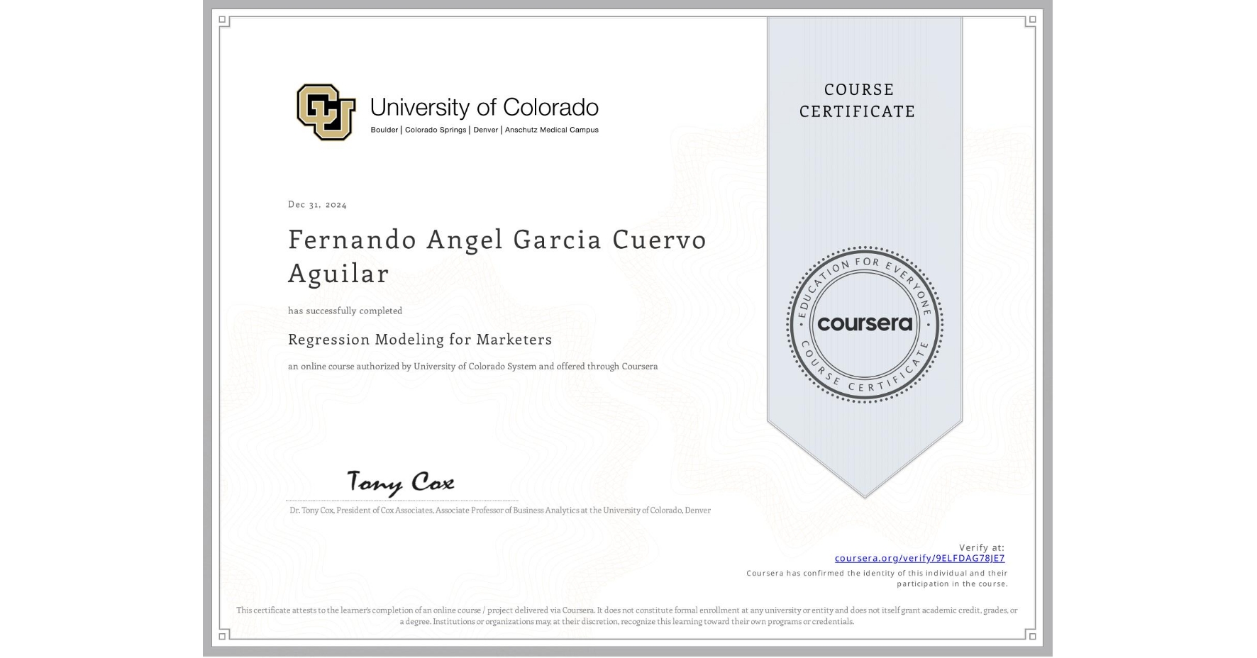View certificate for Fernando Angel Garcia Cuervo Aguilar, Regression Modeling for Marketers, an online non-credit course authorized by University of Colorado System and offered through Coursera