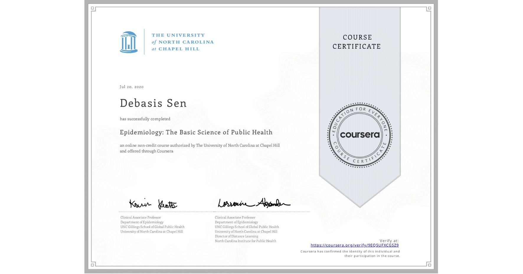 View certificate for Debasis Sen, Epidemiology: The Basic Science of Public Health, an online non-credit course authorized by The University of North Carolina at Chapel Hill and offered through Coursera