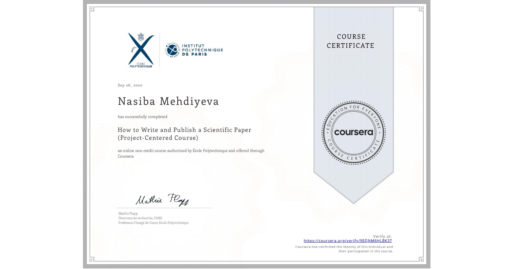 View certificate for Nasiba Mehdiyeva , How to Write and Publish a Scientific Paper (Project-Centered Course), an online non-credit course authorized by École Polytechnique and offered through Coursera