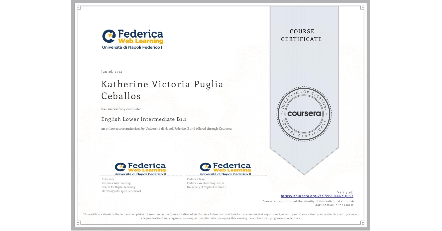 View certificate for Katherine Victoria Puglia Ceballos, English Lower Intermediate B1.1, an online non-credit course authorized by Università di Napoli Federico II and offered through Coursera