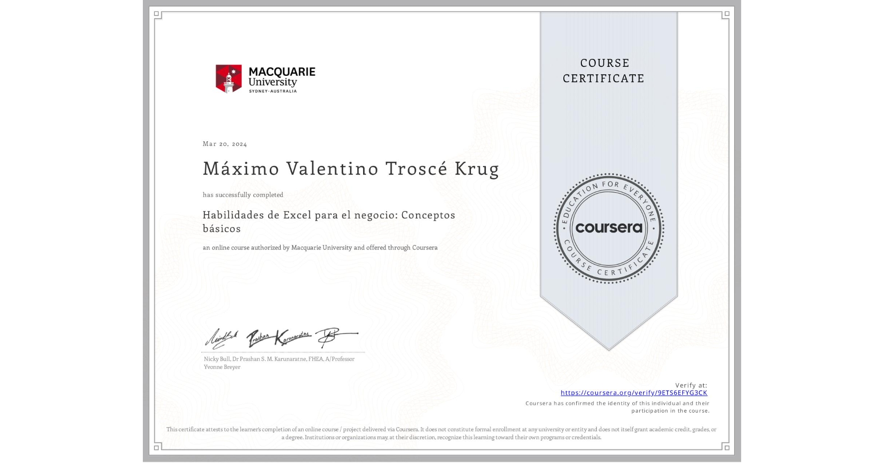 View certificate for Máximo Valentino Troscé Krug, Habilidades de Excel para el negocio: Conceptos básicos, an online non-credit course authorized by Macquarie University and offered through Coursera