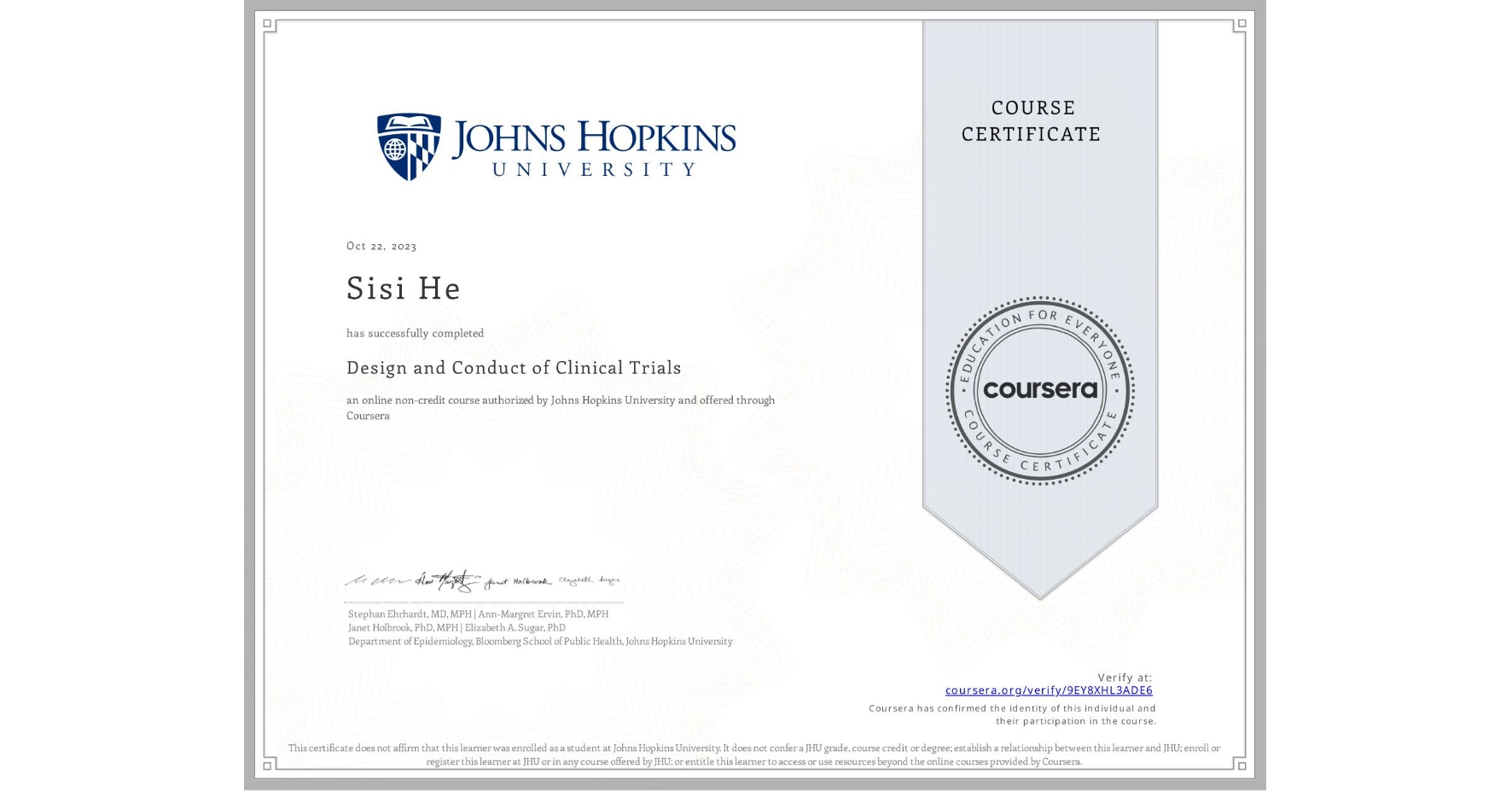 View certificate for Sisi He, Design and Conduct of Clinical Trials, an online non-credit course authorized by Johns Hopkins University and offered through Coursera