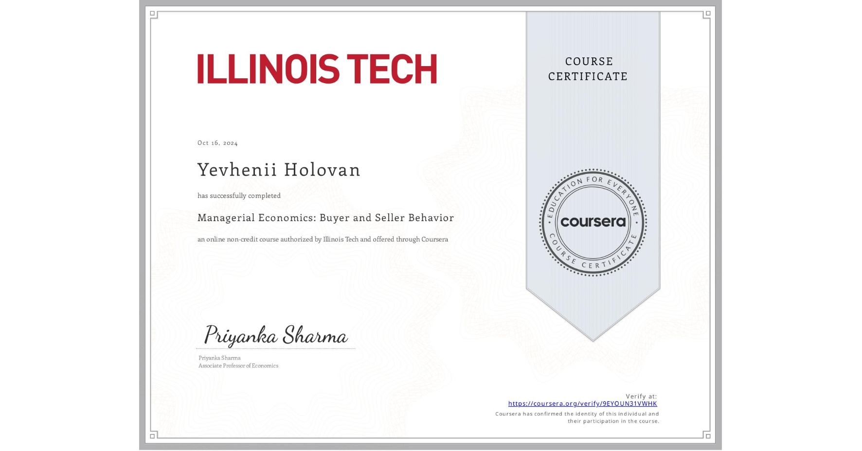 View certificate for Yevhenii Holovan, Managerial Economics: Buyer and Seller Behavior, an online non-credit course authorized by Illinois Tech and offered through Coursera