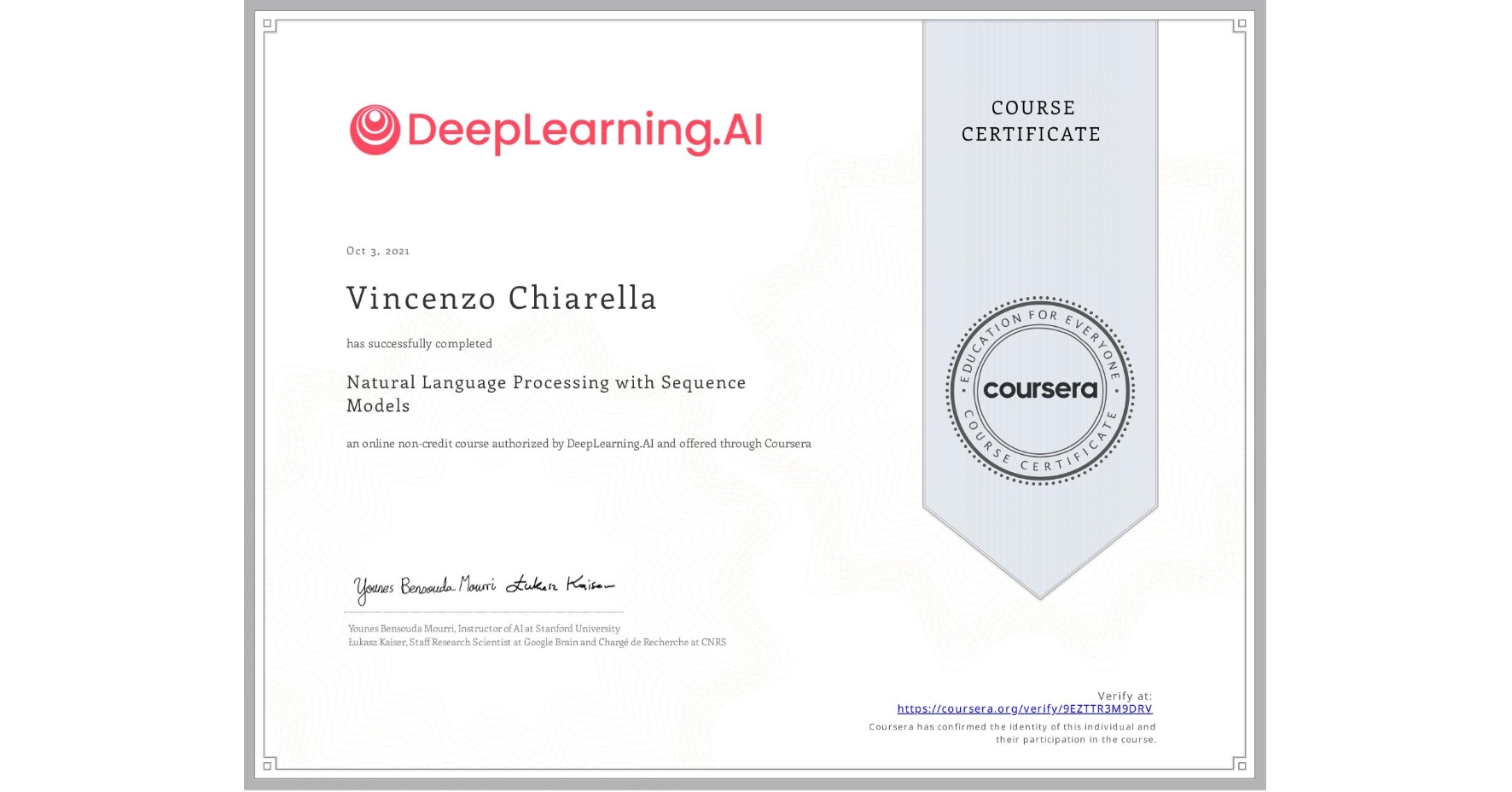 View certificate for Vincenzo Chiarella, Natural Language Processing with Sequence Models, an online non-credit course authorized by DeepLearning.AI and offered through Coursera