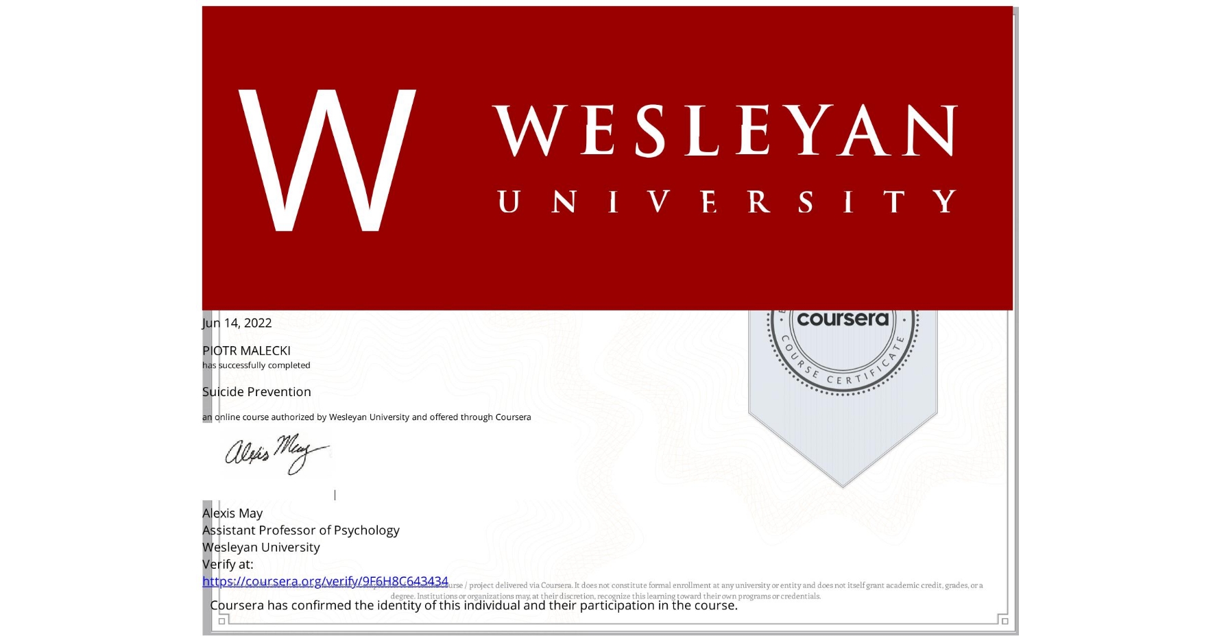View certificate for PIOTR MALECKI, Suicide Prevention, an online non-credit course authorized by Wesleyan University and offered through Coursera