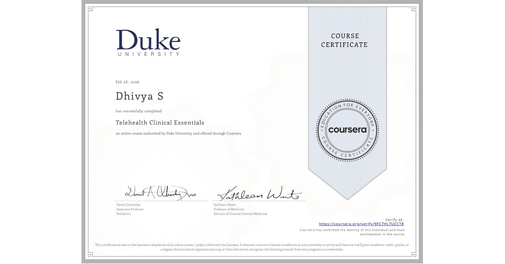 View certificate for Dhivya S, Telehealth Clinical Essentials, an online non-credit course authorized by Duke University and offered through Coursera
